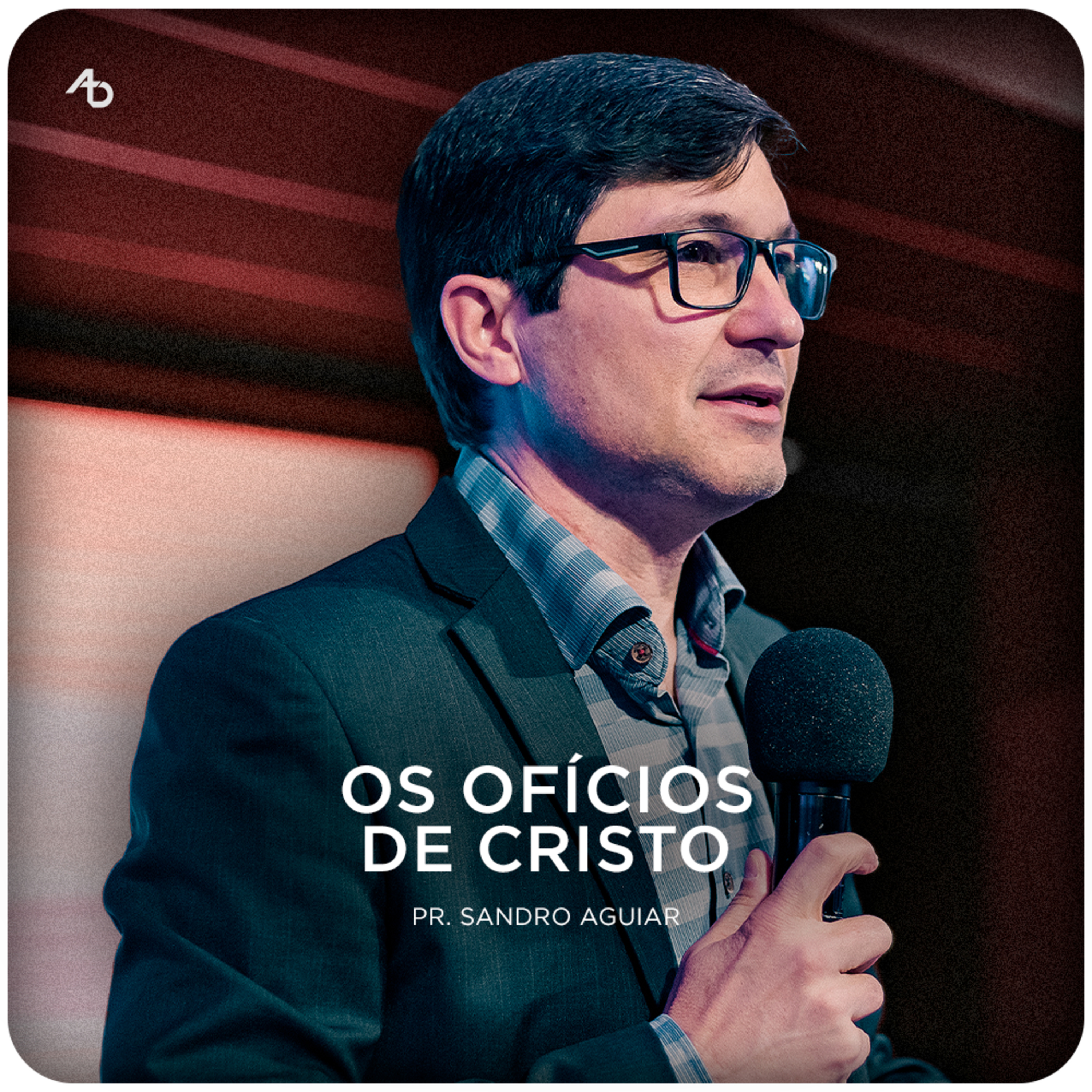 Os Ofícios de Cristo - Pr. Sandro Aguiar episode artwork