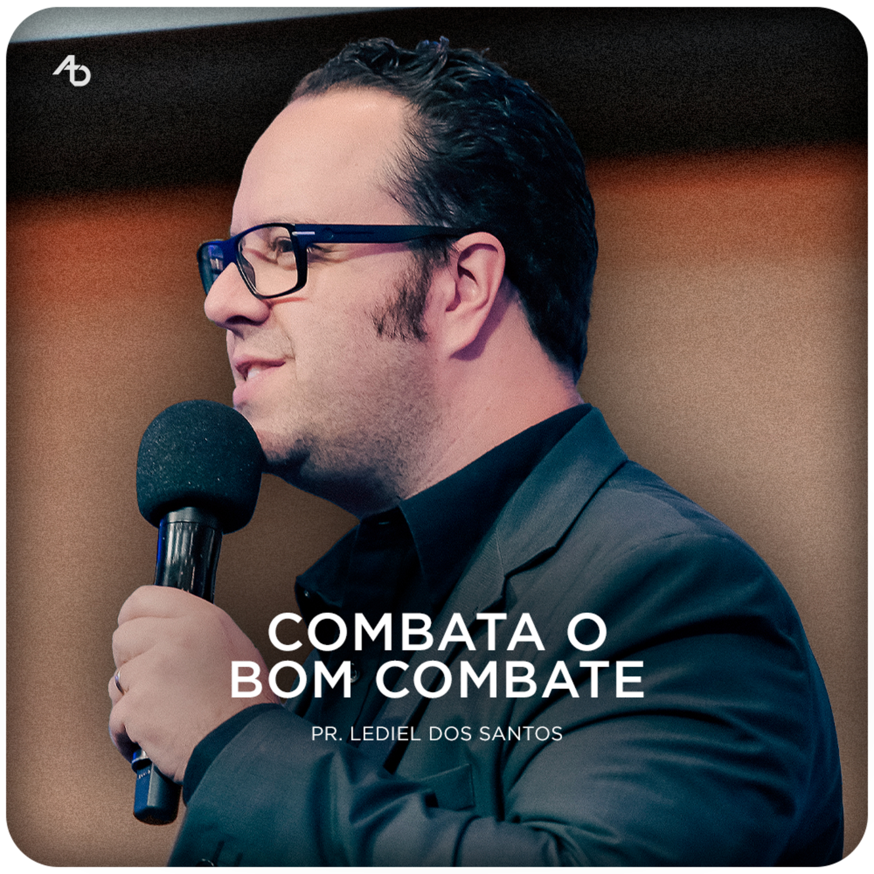 Combata o Bom Combate - Pr. Lediel dos Santos episode artwork