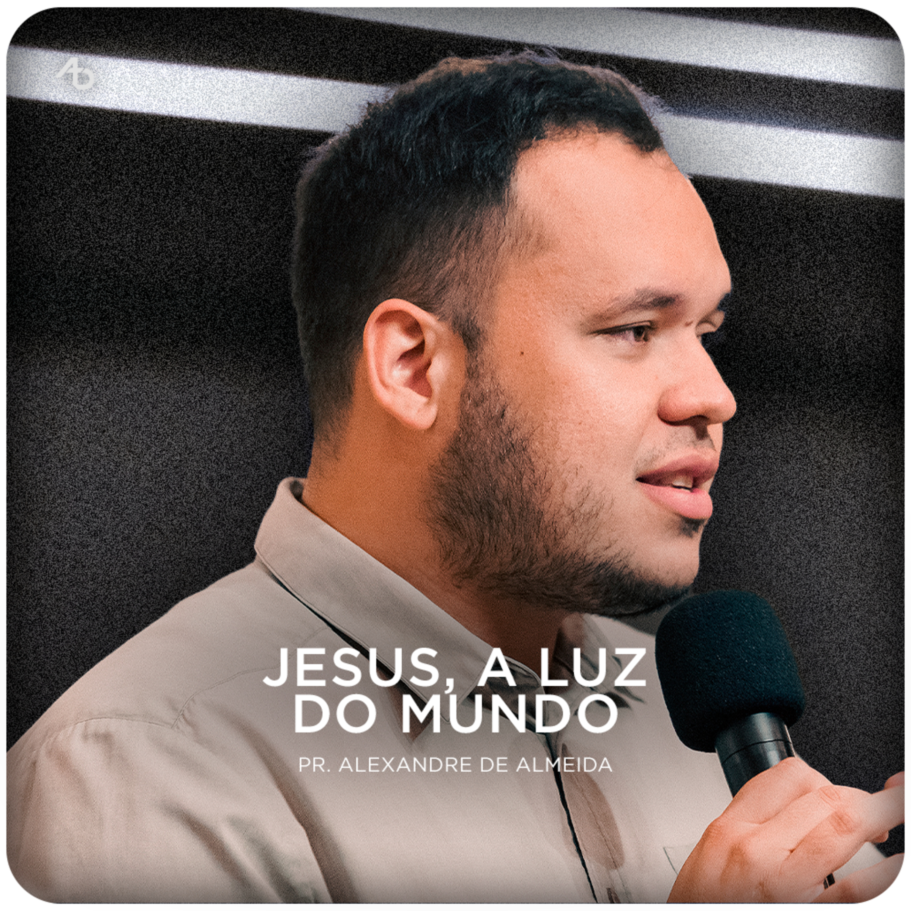 Jesus, a luz do mundo - Pr. Alexandre de Almeida episode artwork