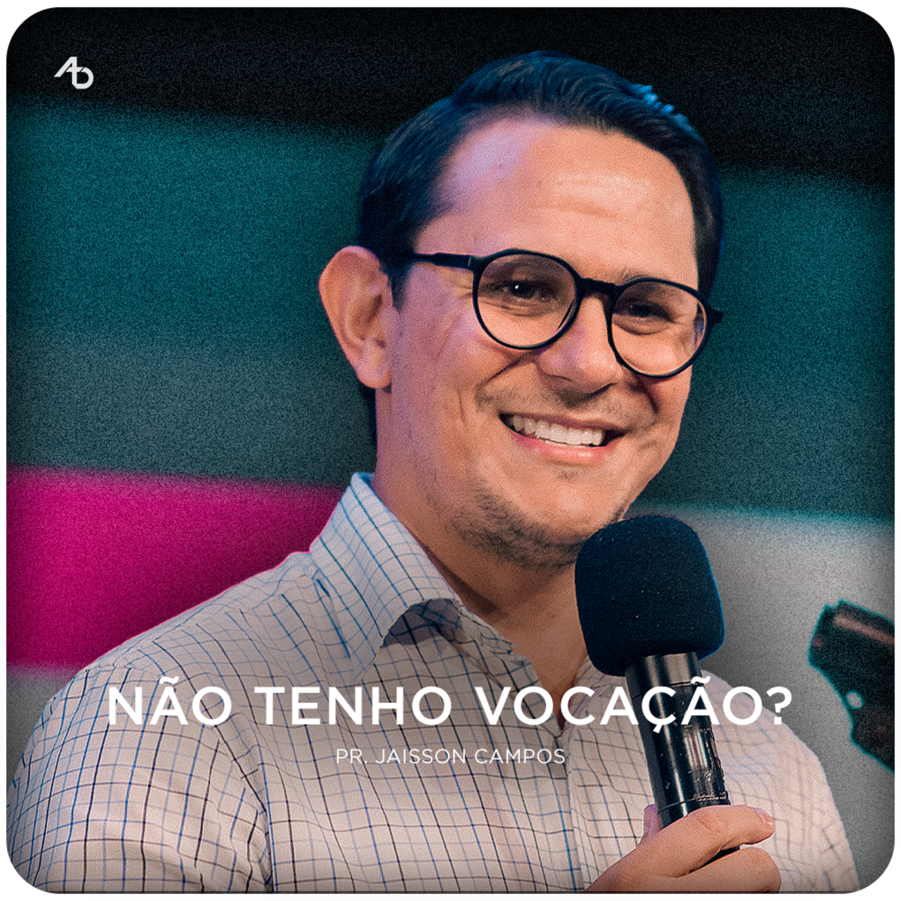 Não tenho vocação? - Pr. Jaisson Campos episode artwork