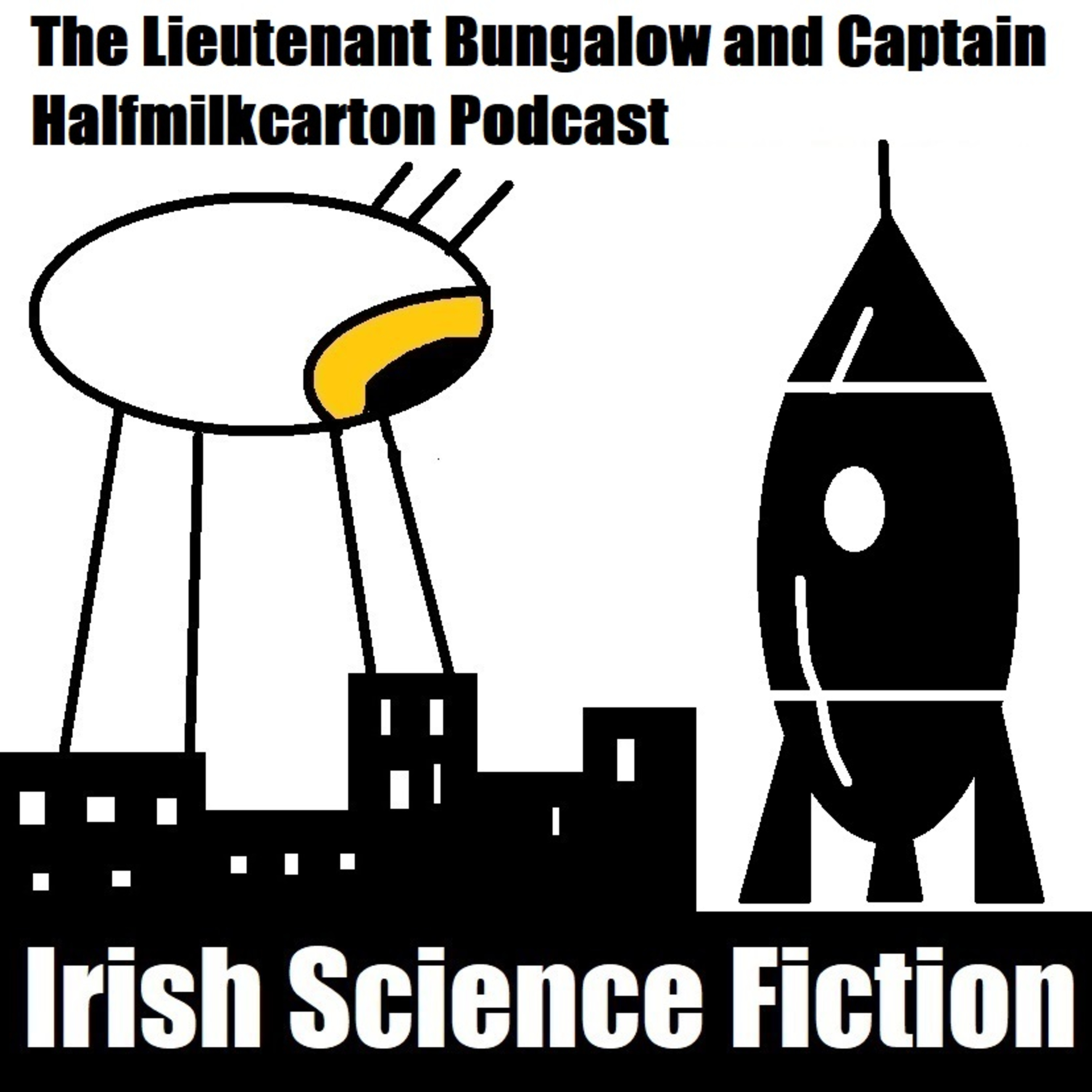 The Lieutenant Bungalow and Captain Halfmilkcarton Podcast - Episode 3