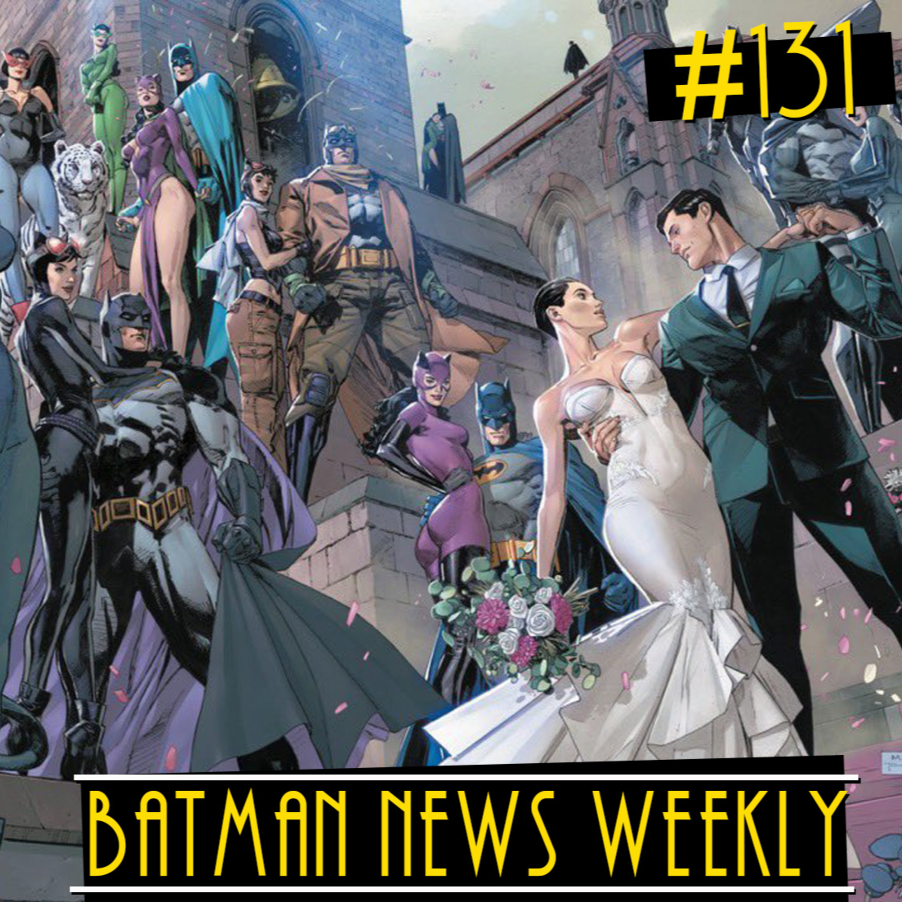 Are Batman & Catwoman FINALLY getting Married?! PLUS Gotham Knights Movie? Batman News Weekly #131 episode artwork