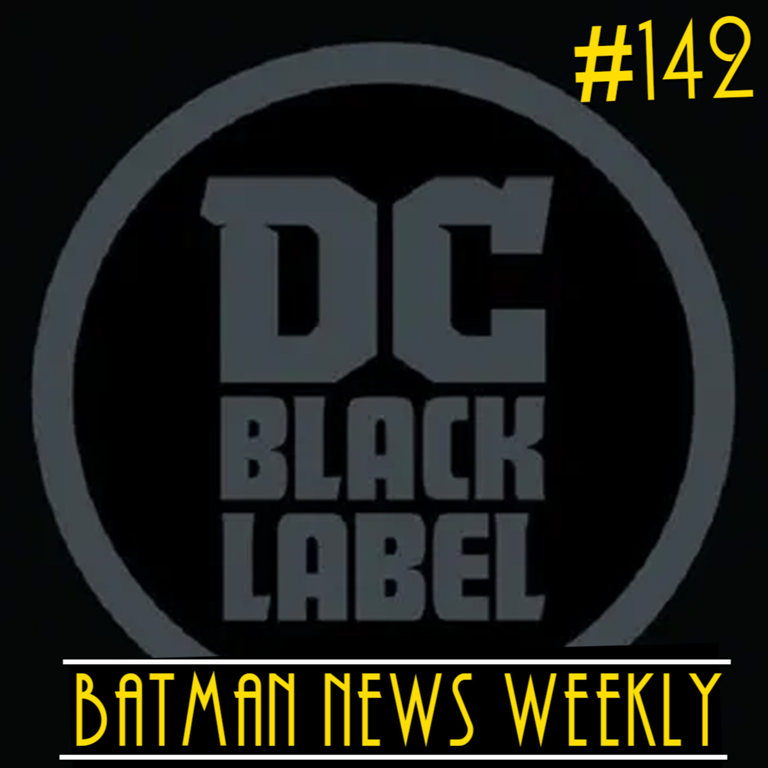 DC Black Label Films Happening?!?! Batman News Weekly #142 episode artwork