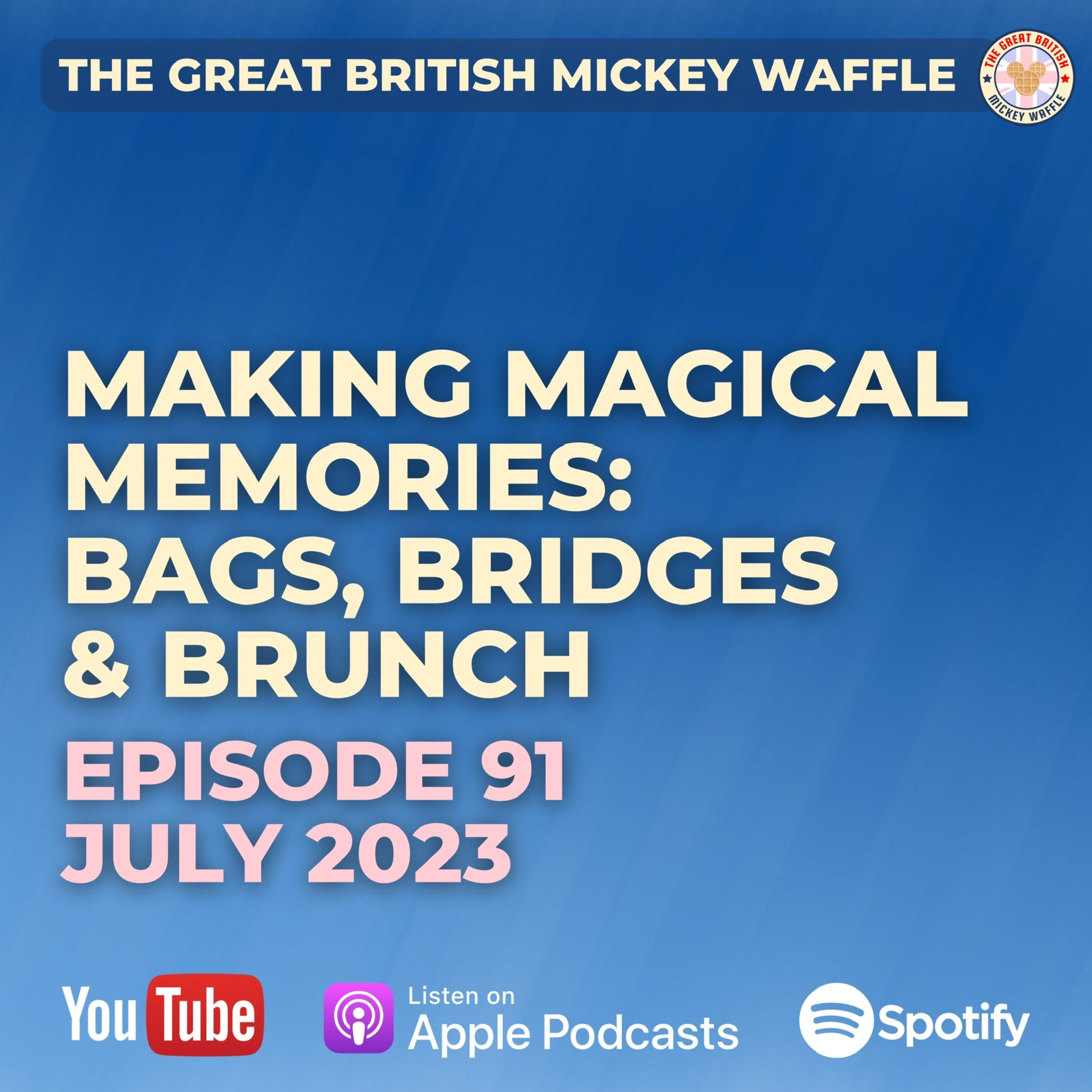 Episode 91: Making Magical Memories - Bag's, Bridges & Brunch - July 2023 episode artwork