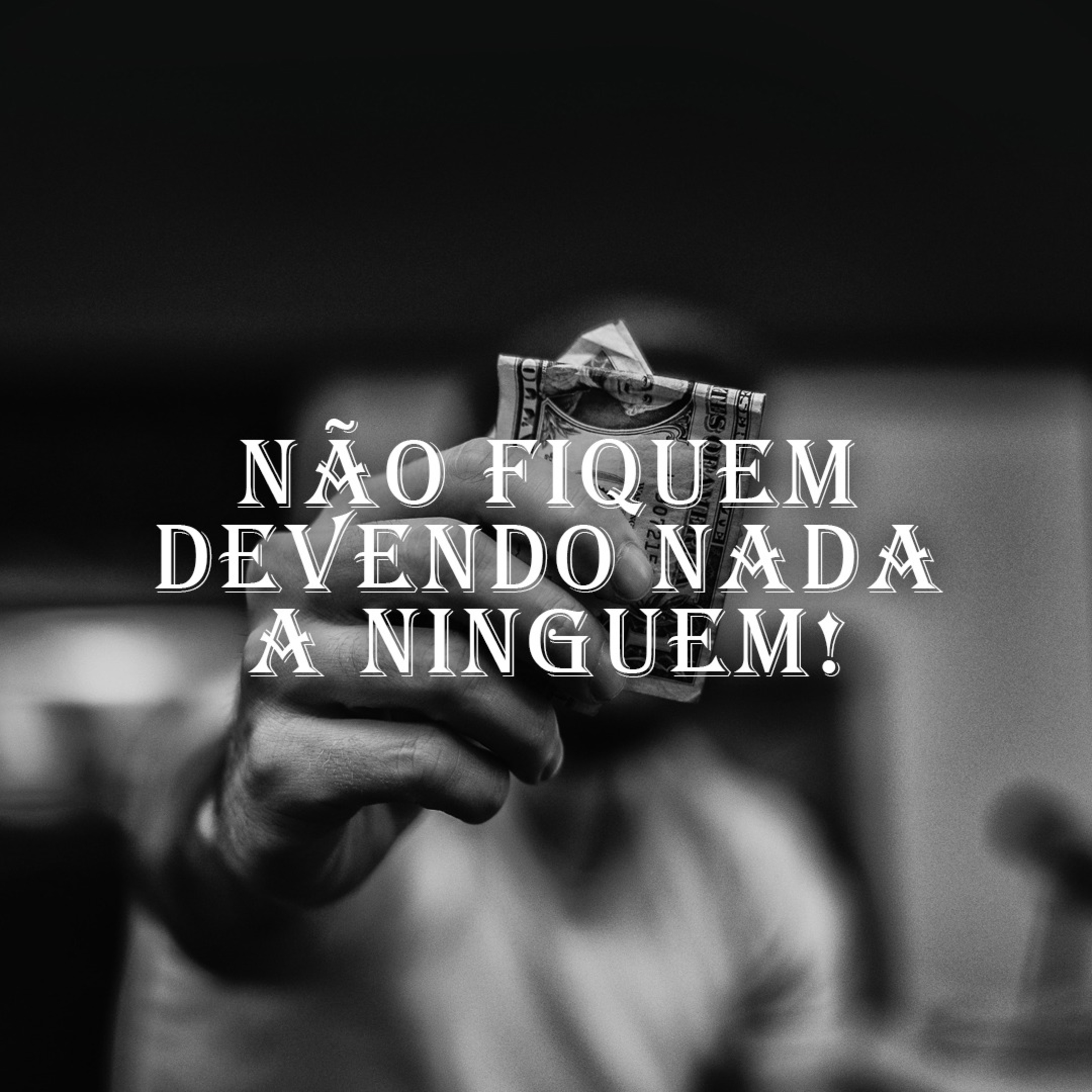 Não fiquem devendo nada a ninguém! episode artwork