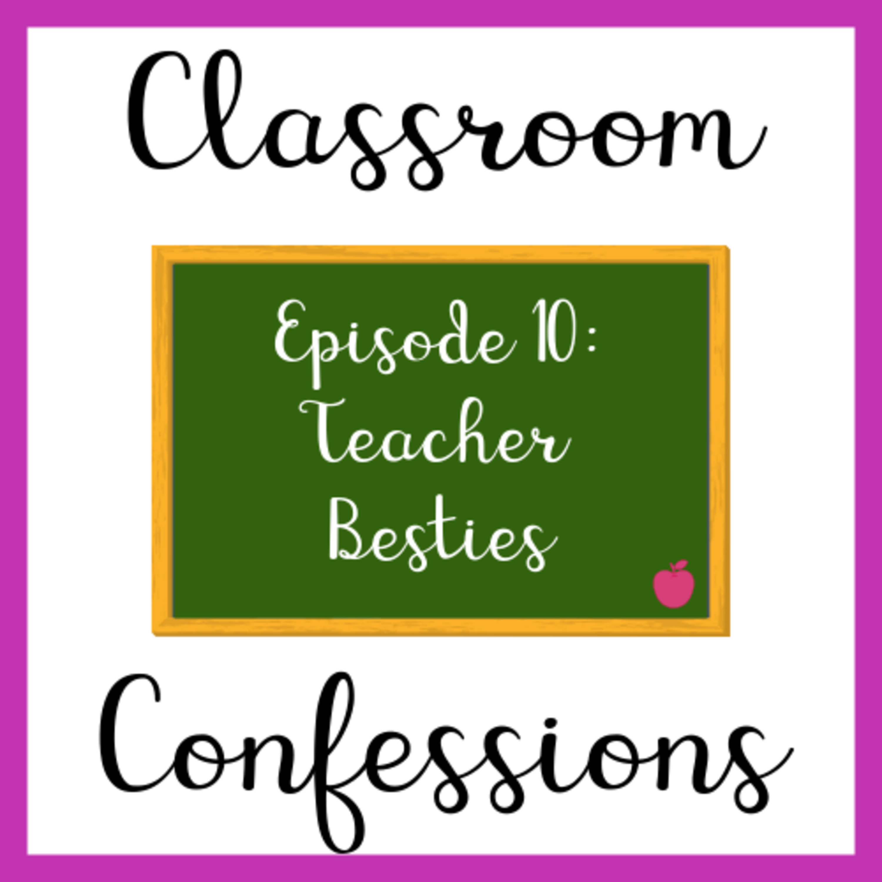Episode 10: Teacher Besties episode artwork