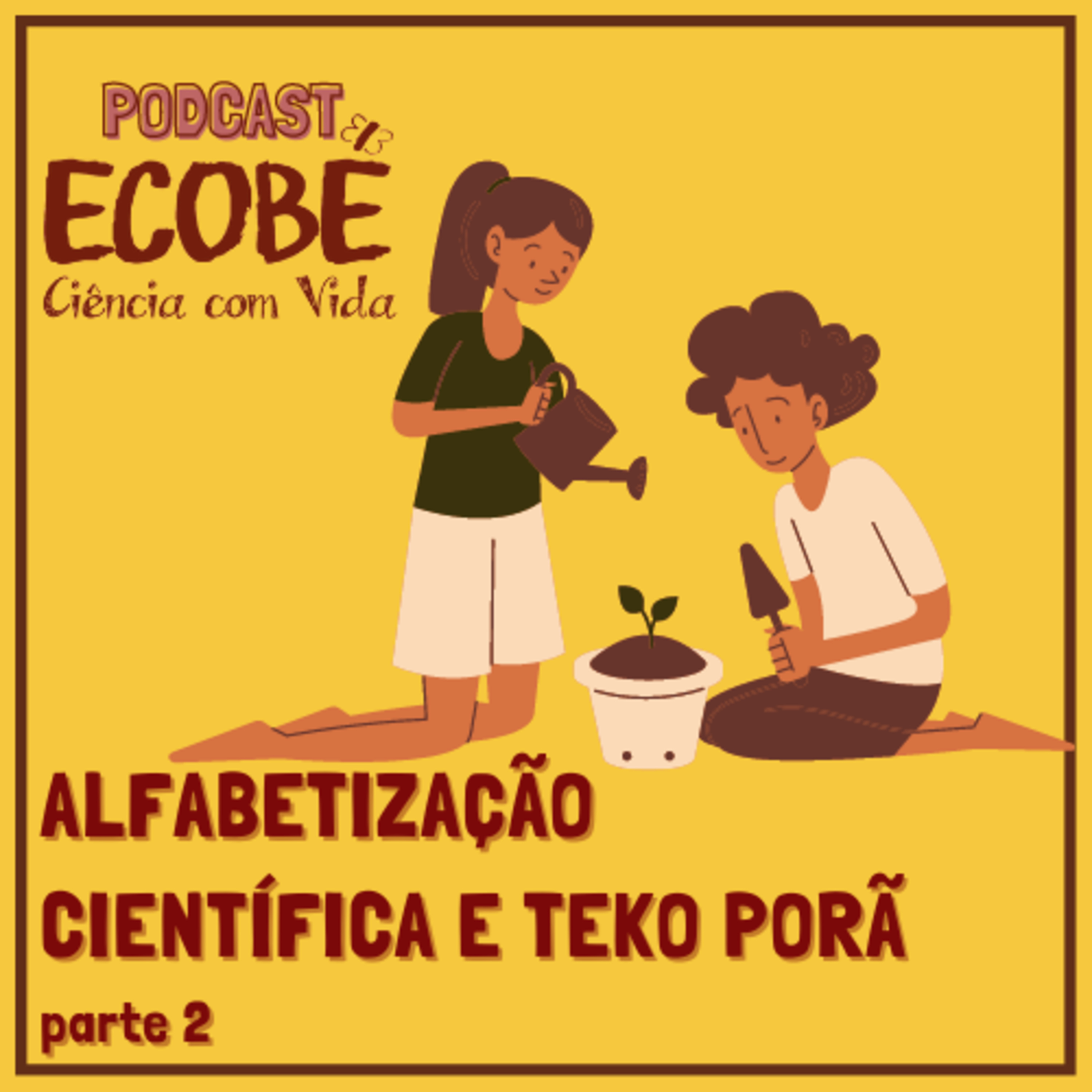 E5 - Alfabetização Científica e Teko Porã (parte 2)