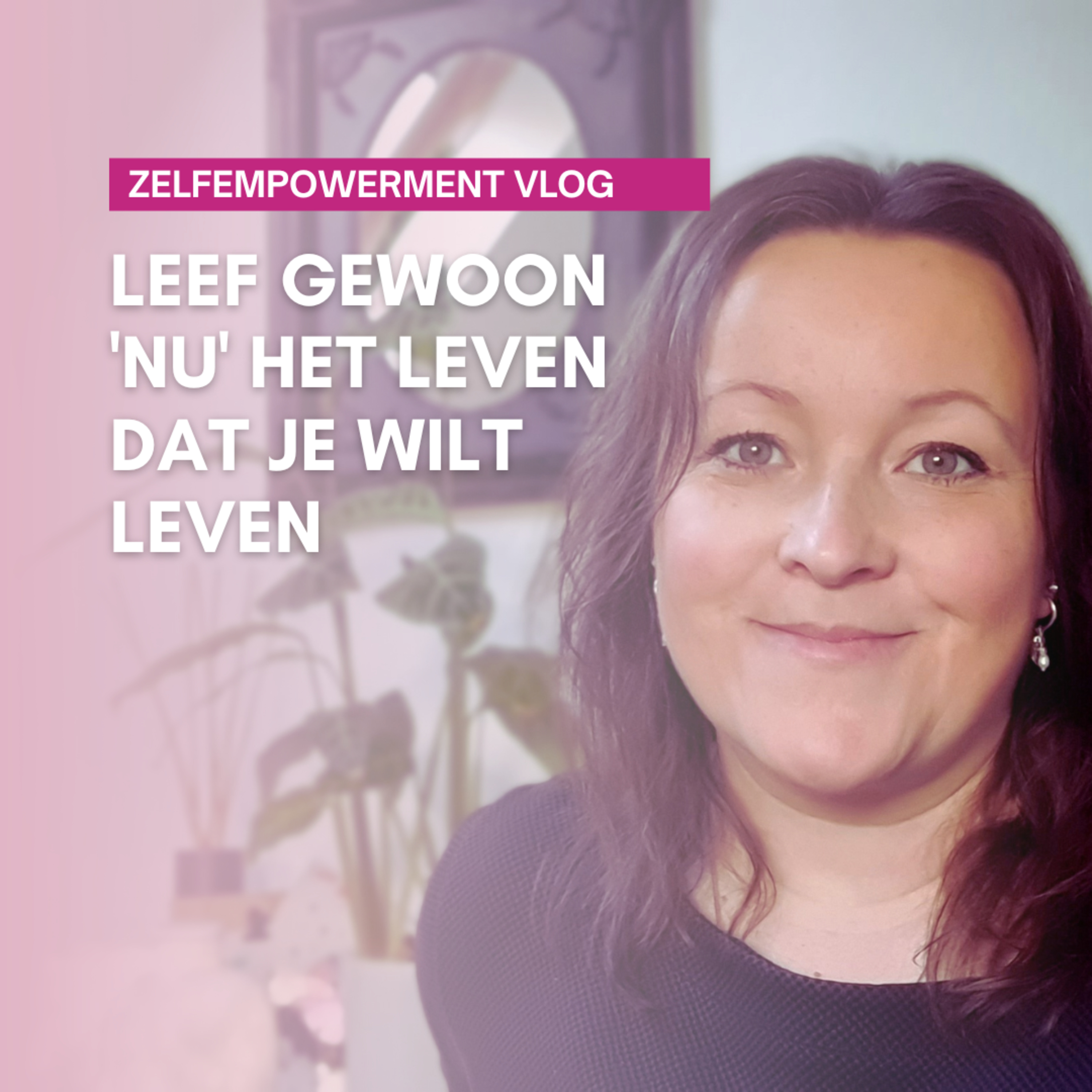 Leef gewoon 'nu' het leven dat je wilt leven.  episode artwork