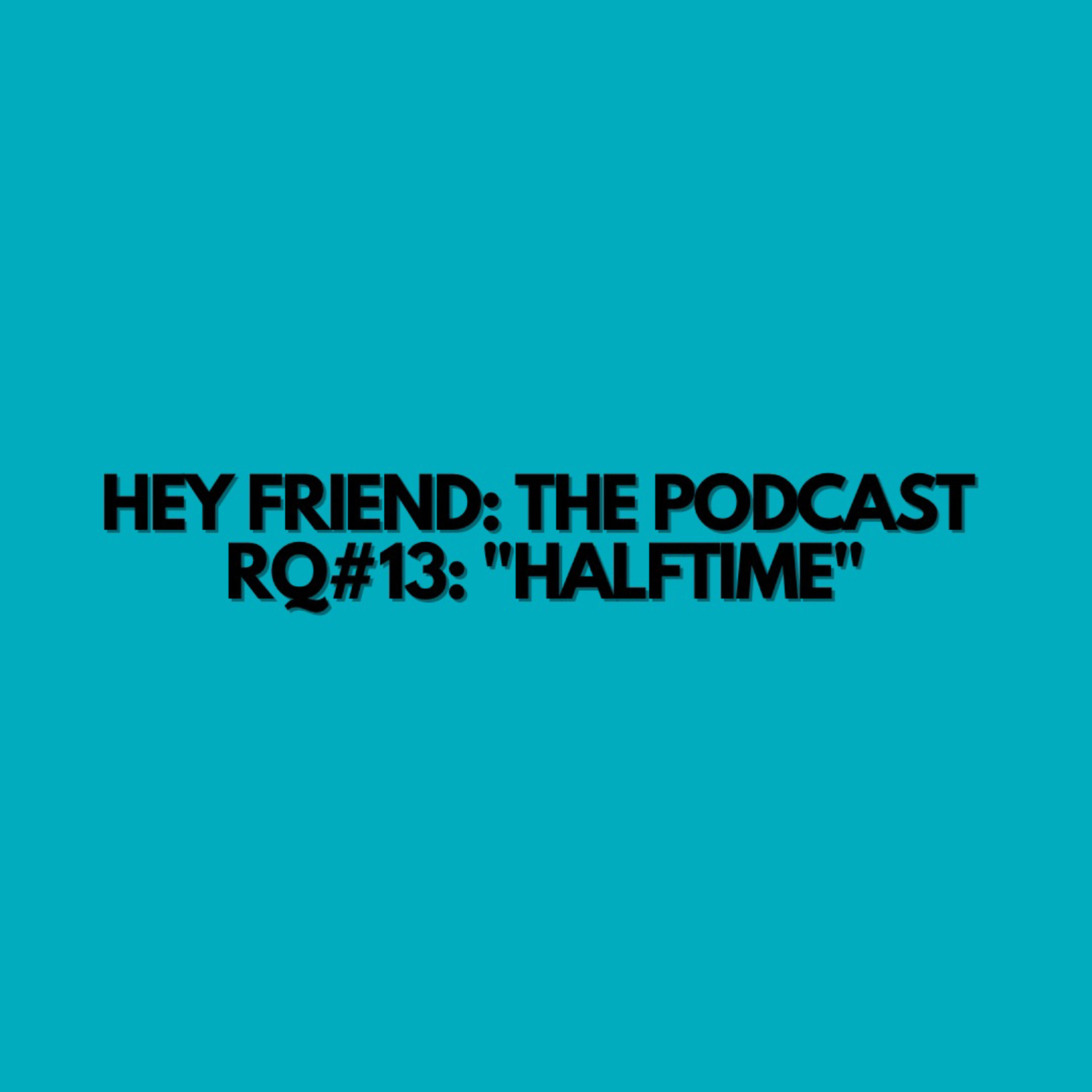 Hey Friend: The Podcast with Skyler \