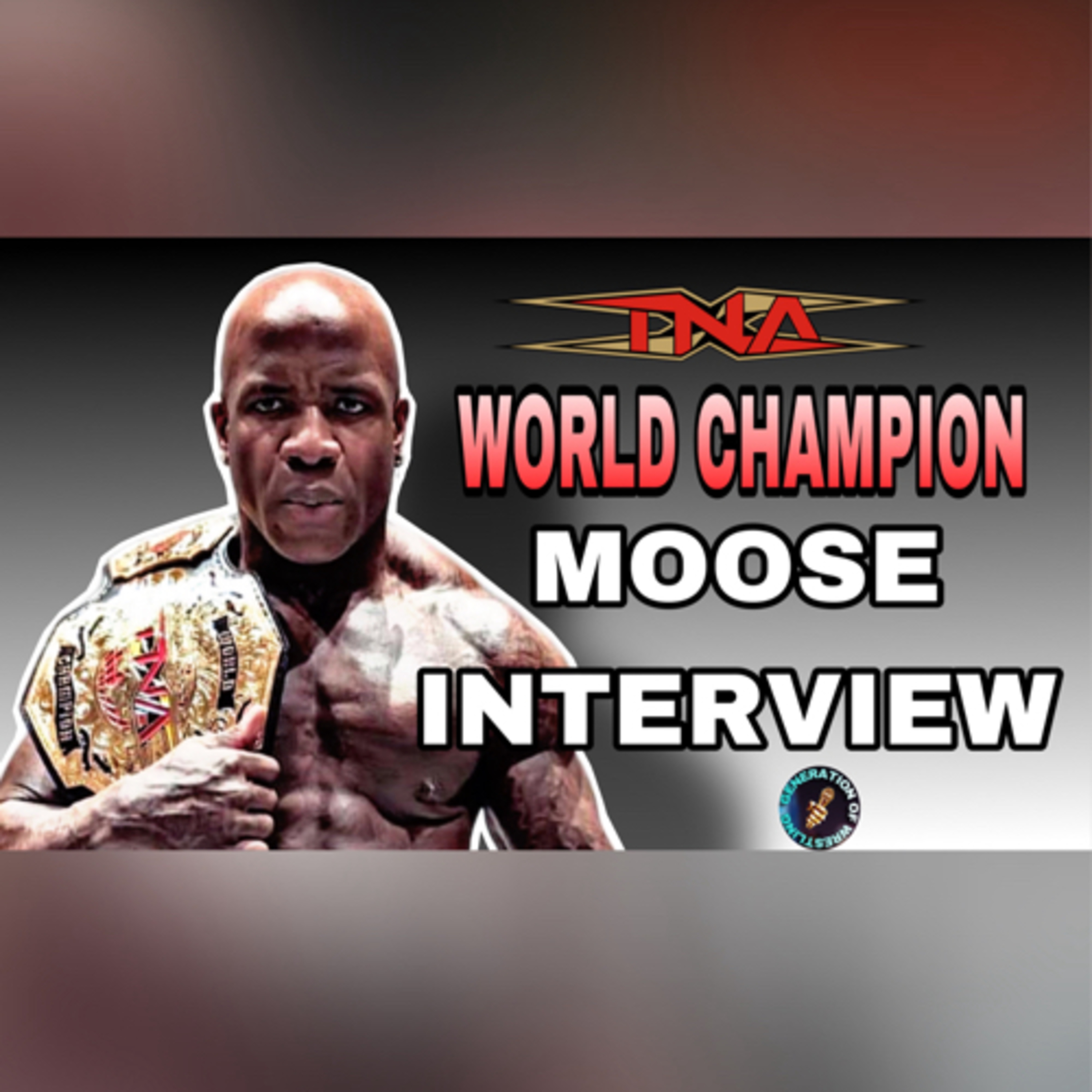 MOOSE INTERVIEW : TNA WORLD CHAMPION TALKS PHILLY, NIC NEMETH, & TNA REBELLION episode artwork