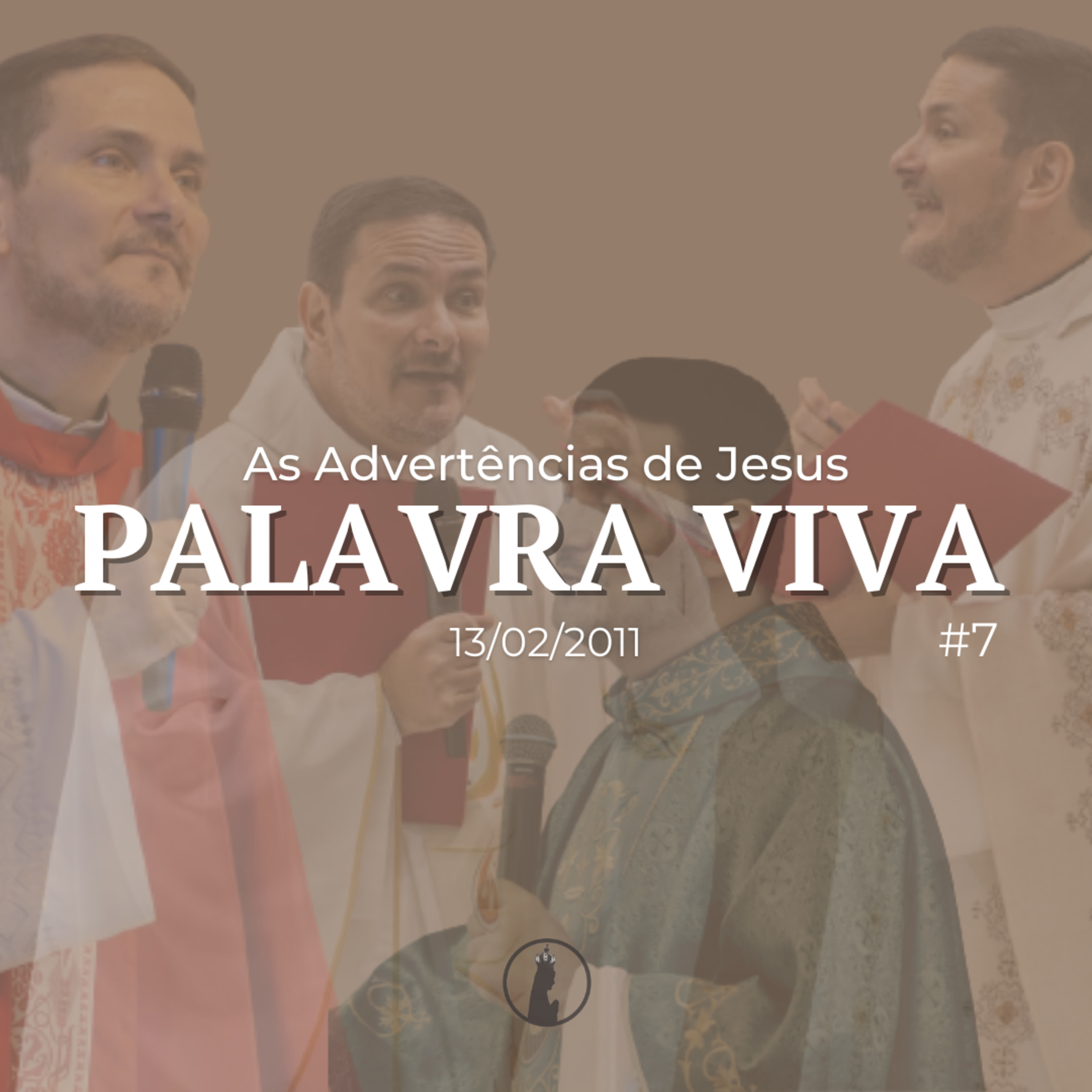 Palavra Viva #7 | As Advertências de Jesus | Homilia de 13 de fevereiro de 2011 episode artwork