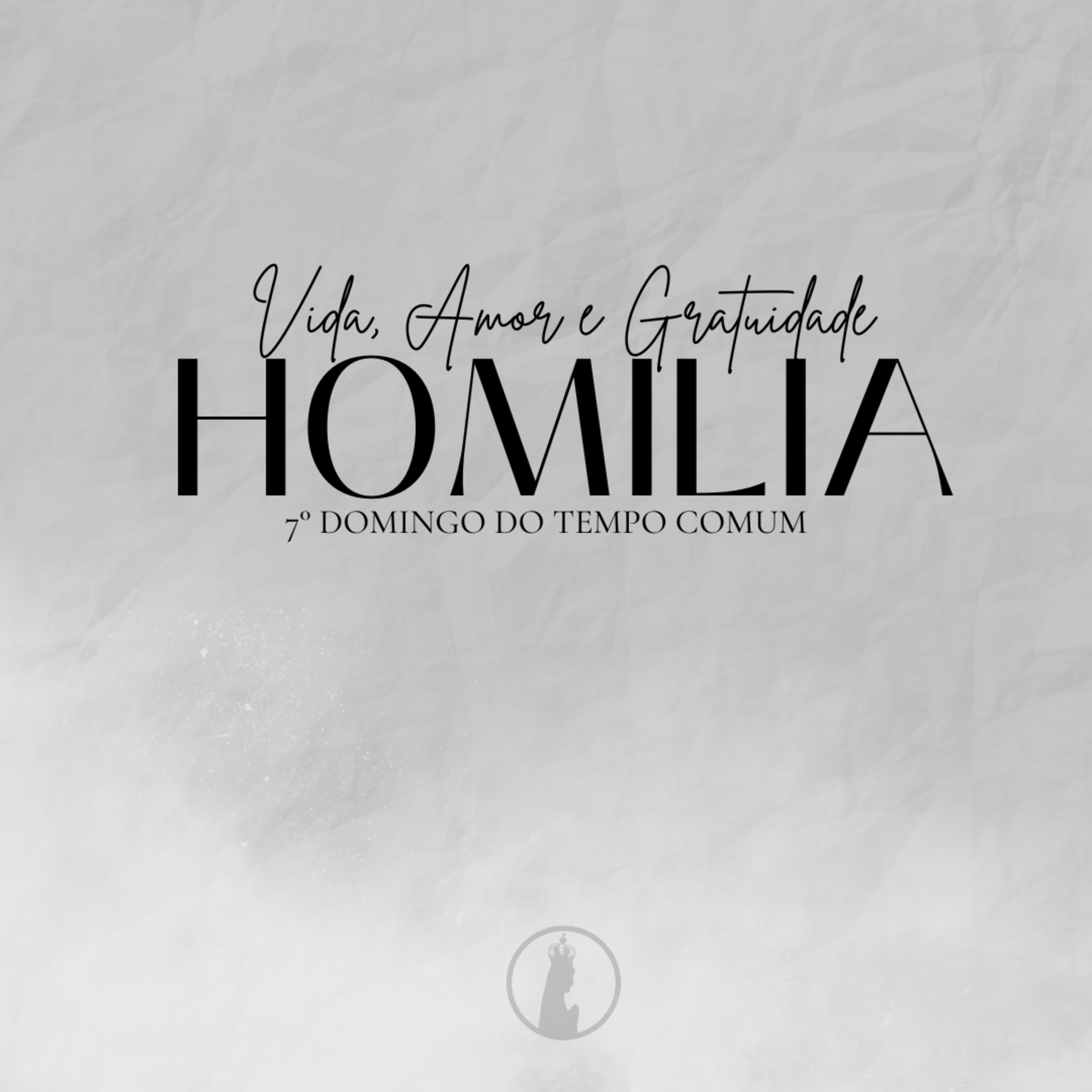Vida, Amor e Gratuidade | Homilia do 7° Domingo do Tempo Comum | Ano 2023 episode artwork