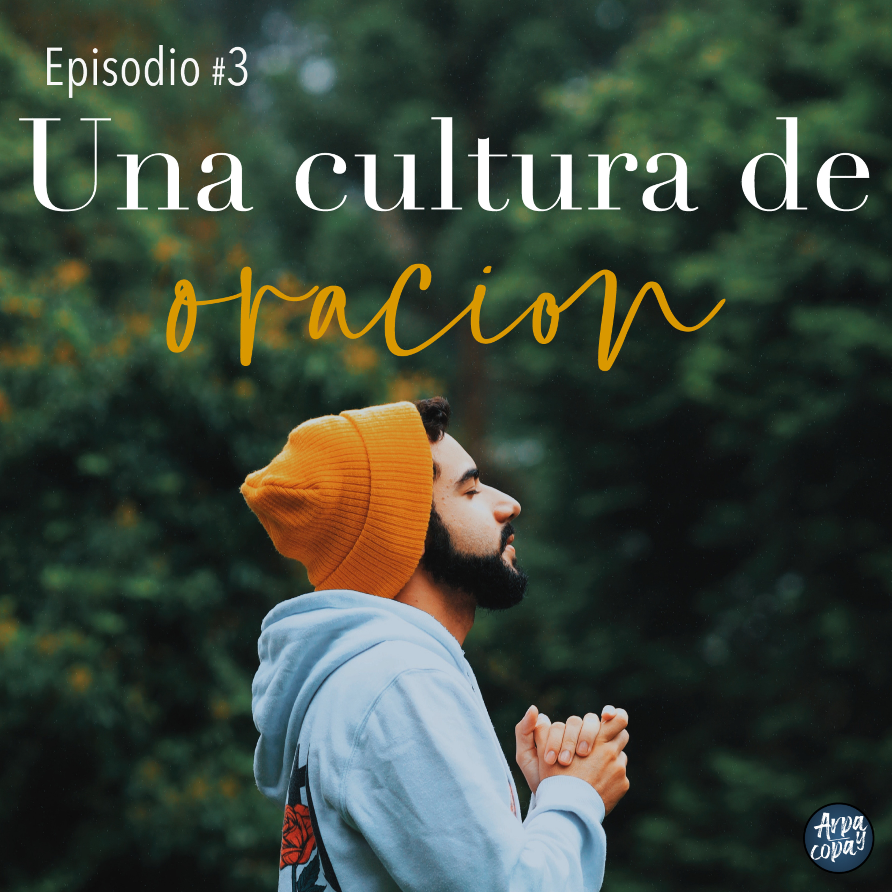 Episodio #3: Una cultura de oración