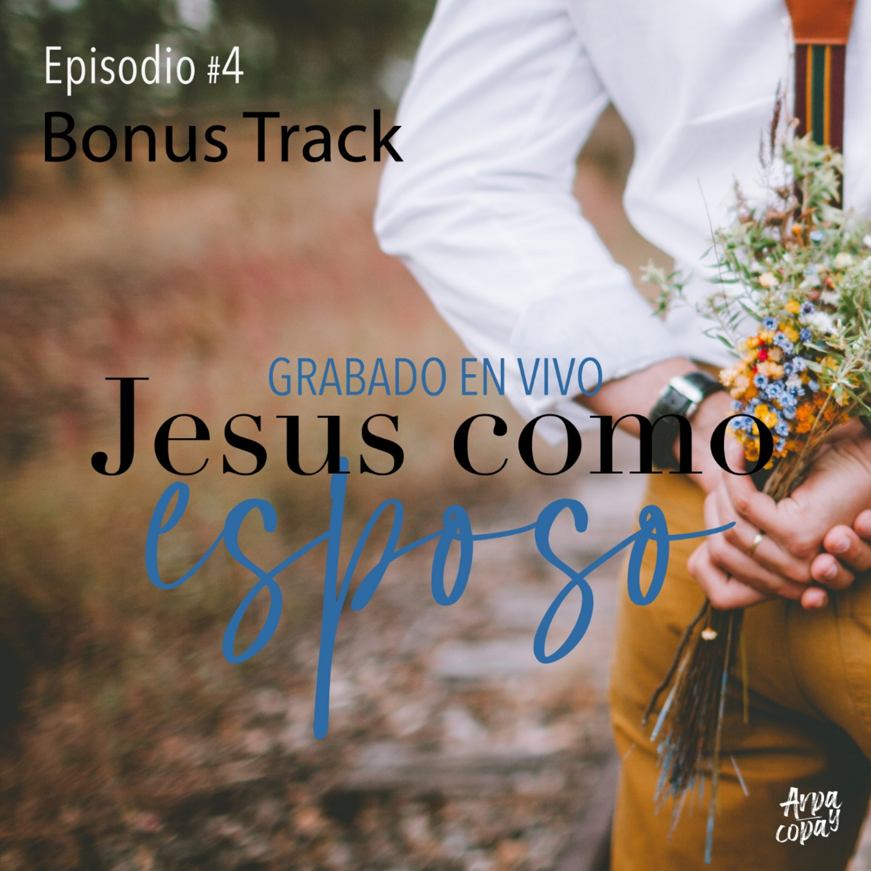 Episodio #4 | Bonus Track: Jesús como Esposo (en vivo)
