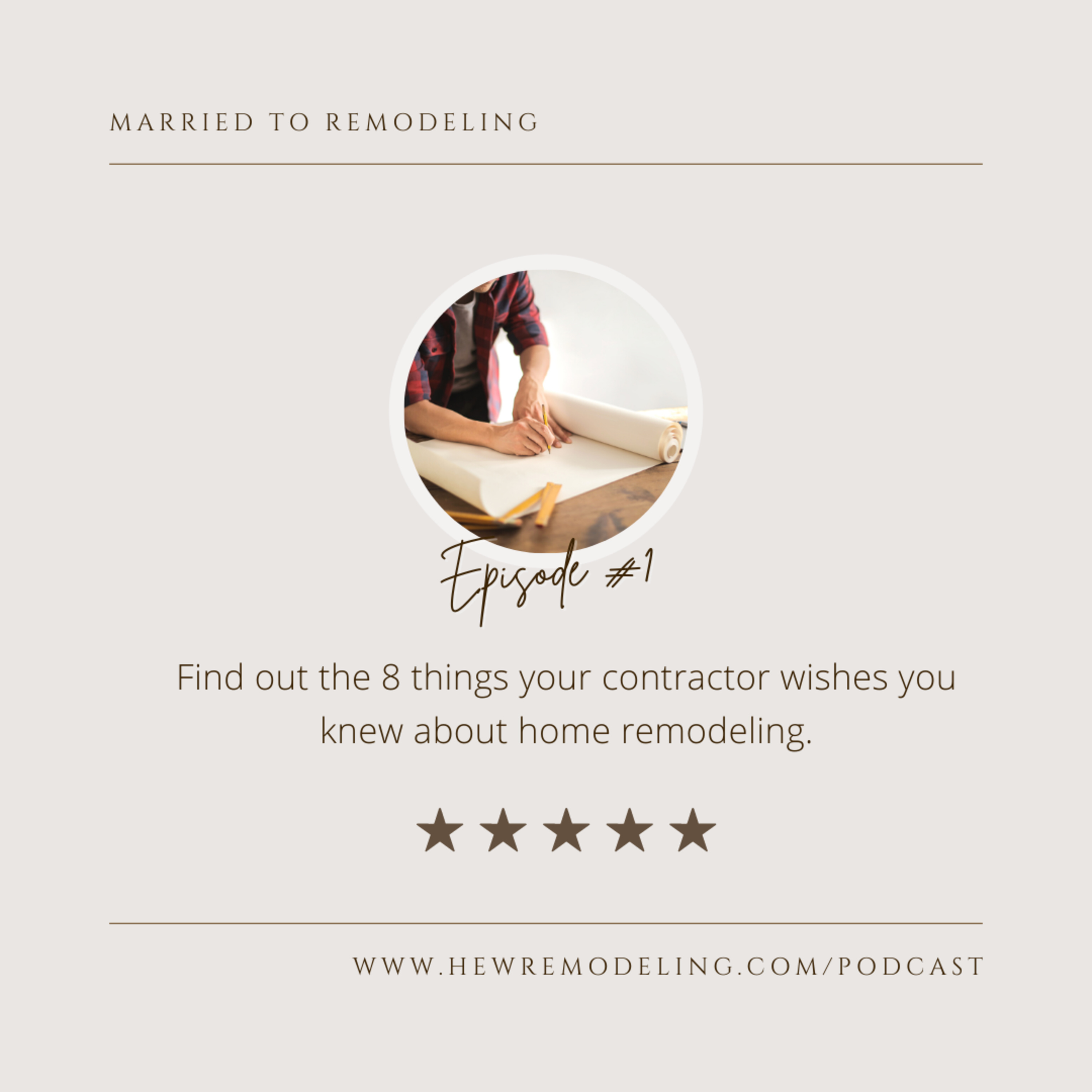 Eight (8) Things Your Contractor Wishes You Knew About Remodeling