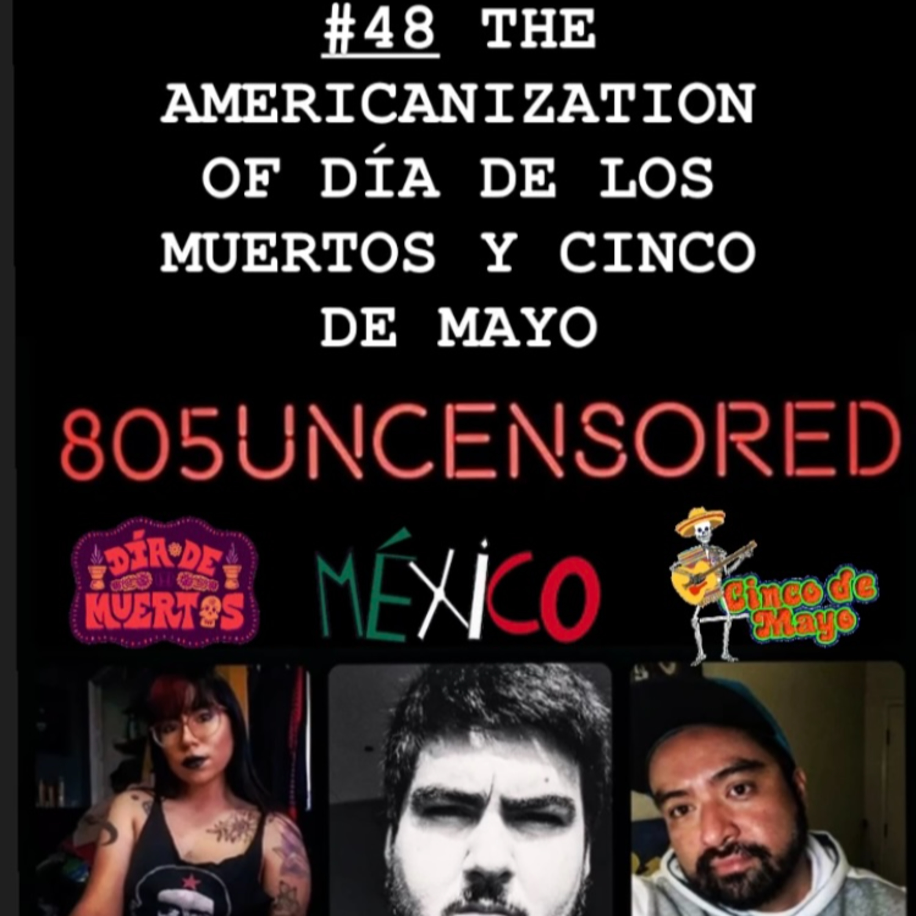 #48: The Americanization of Día de los Muertos Y Cinco De Mayo W/ Omar, Felipe, & Karla  episode artwork