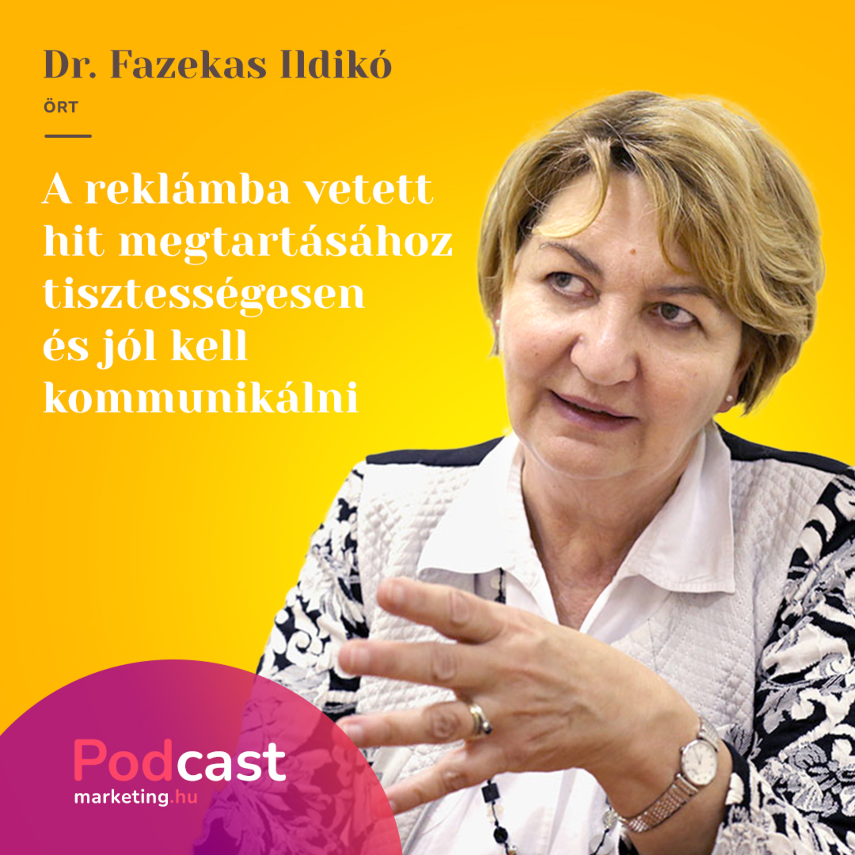 Dr. Fazekas Ildikó – ÖRT | „A reklámba vetett hit megtartásához tisztességesen és jól kell kommunikálni.”