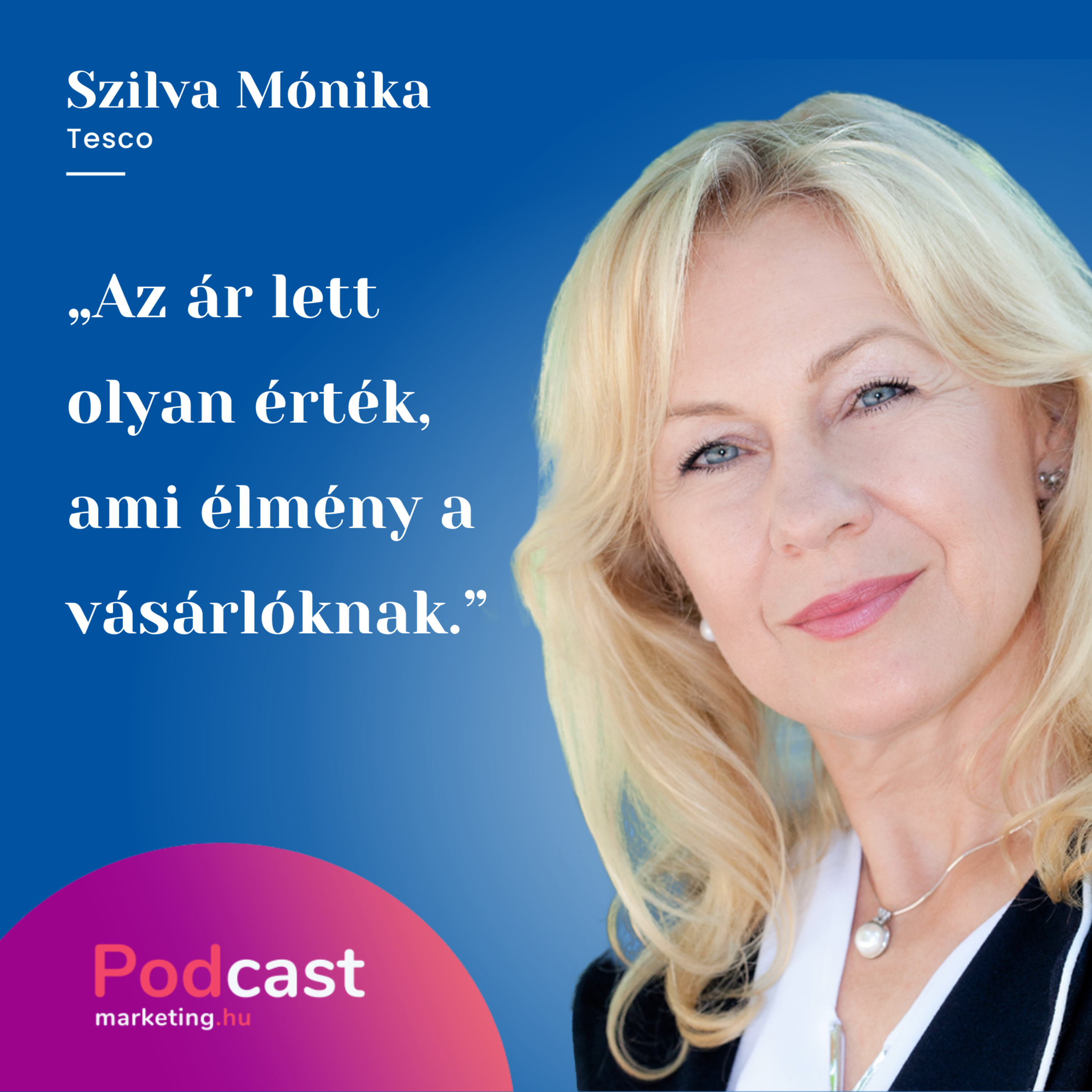Szilva Mónika – Tesco | „Az ár lett olyan érték, ami élmény a vásárlóknak.”