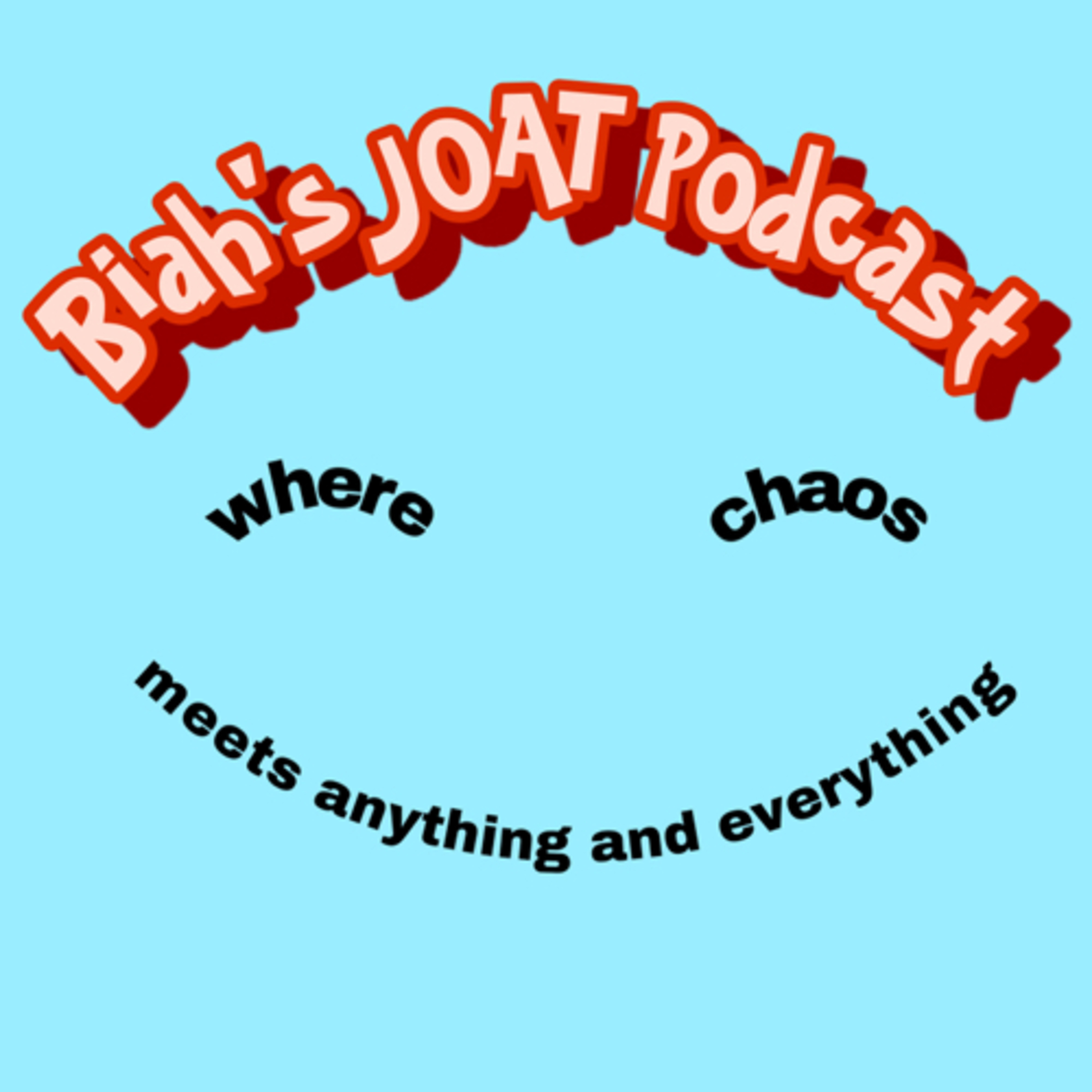 Biah’s JOAT Podcast Intro