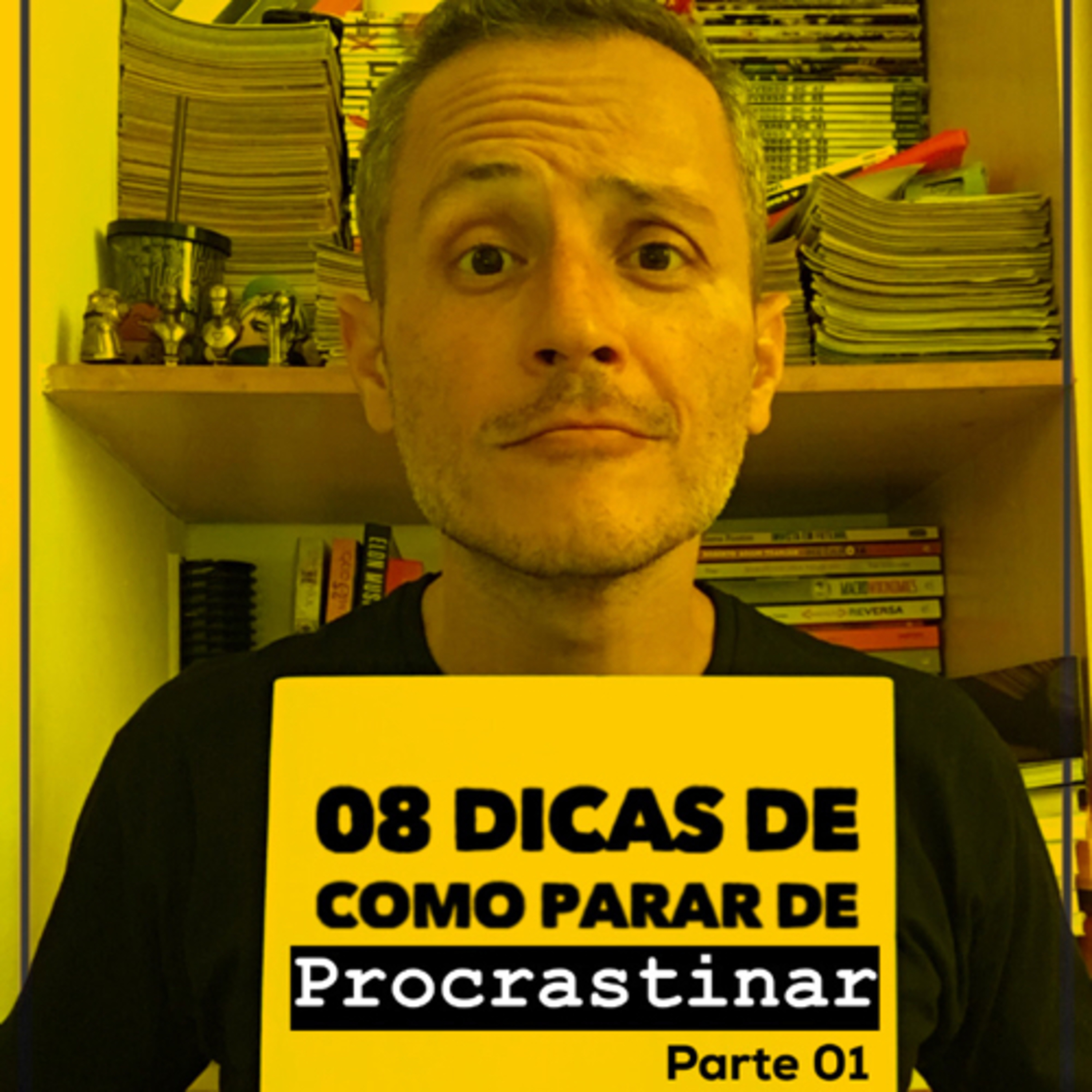 08 dicas de como parar de procrastinar - parte 01
