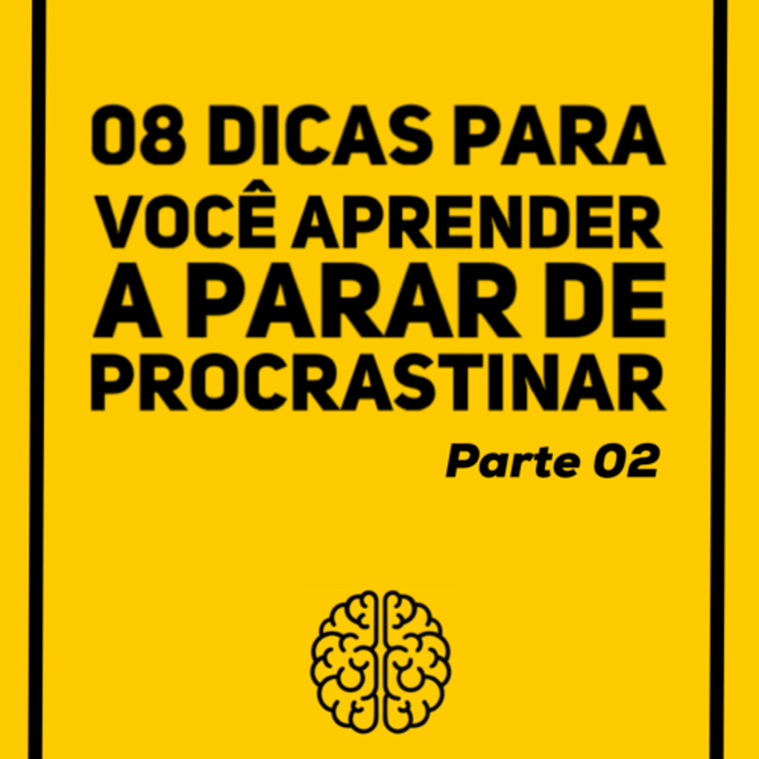 08 dicas para você aprender a parar de procrastinar - parte 2
