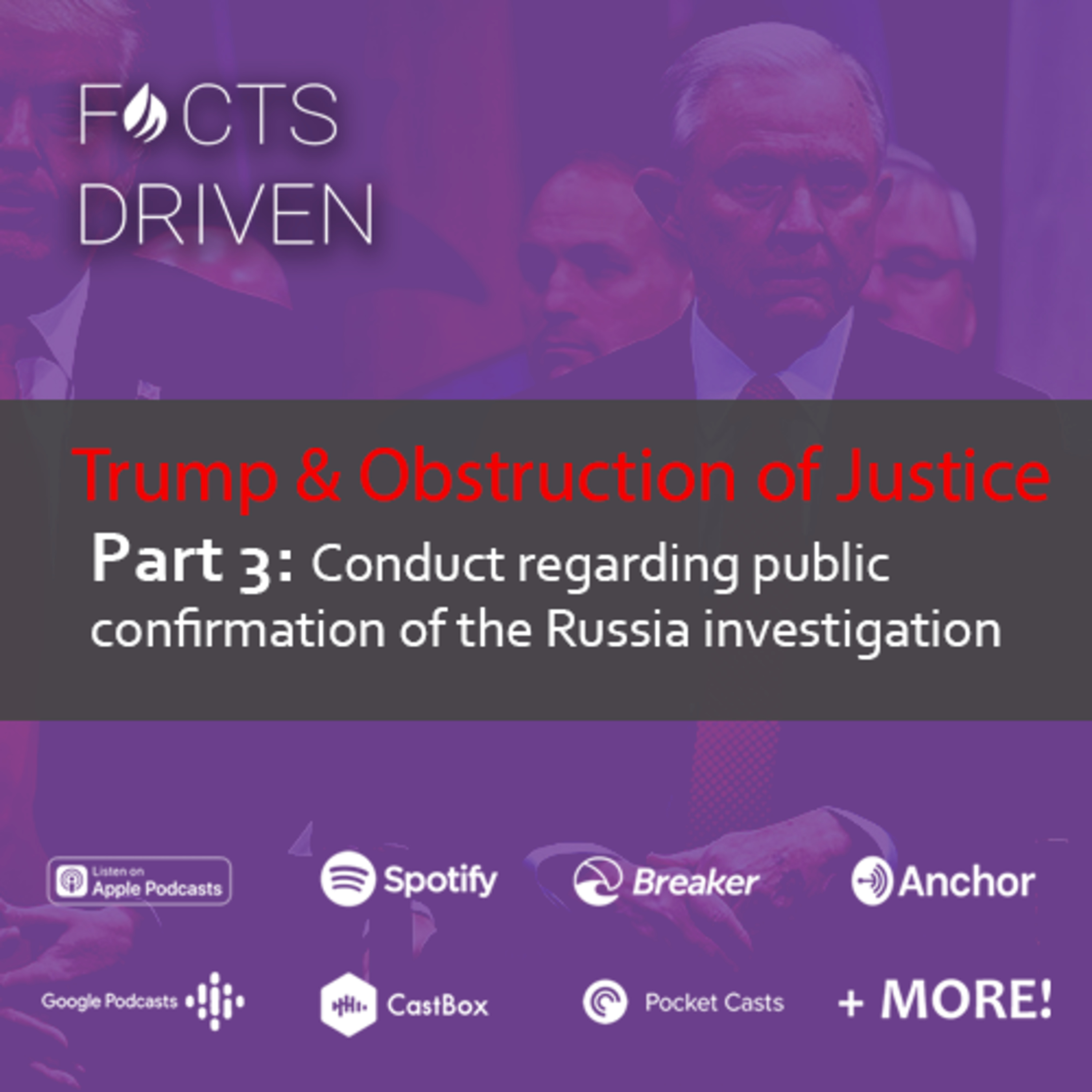 Trump and Obstruction of Justice Part 3: Conduct Regarding Public Confirmation of the Russia Investigation episode artwork