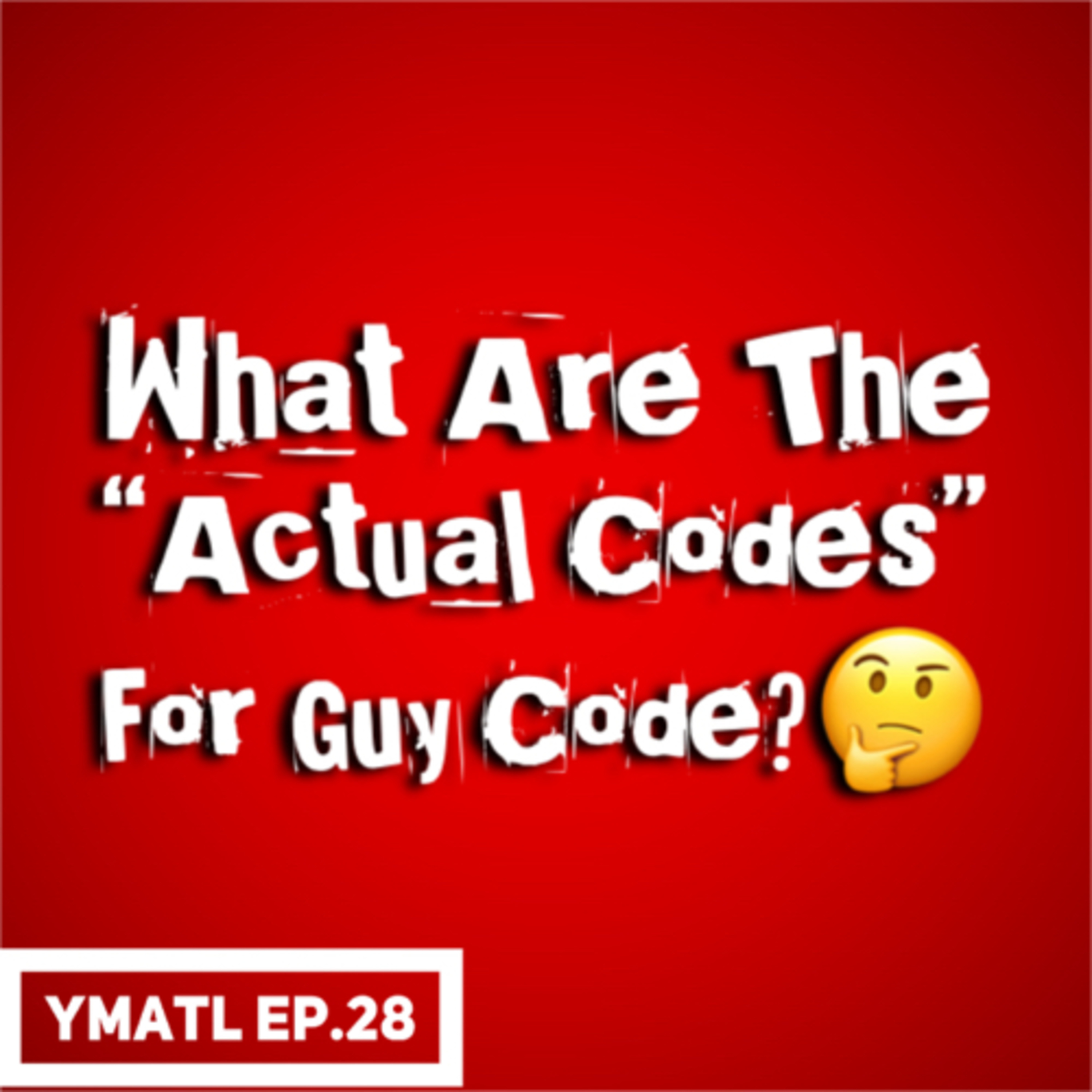 The Ultimate Guy Code Break Down - Episode 28 episode artwork