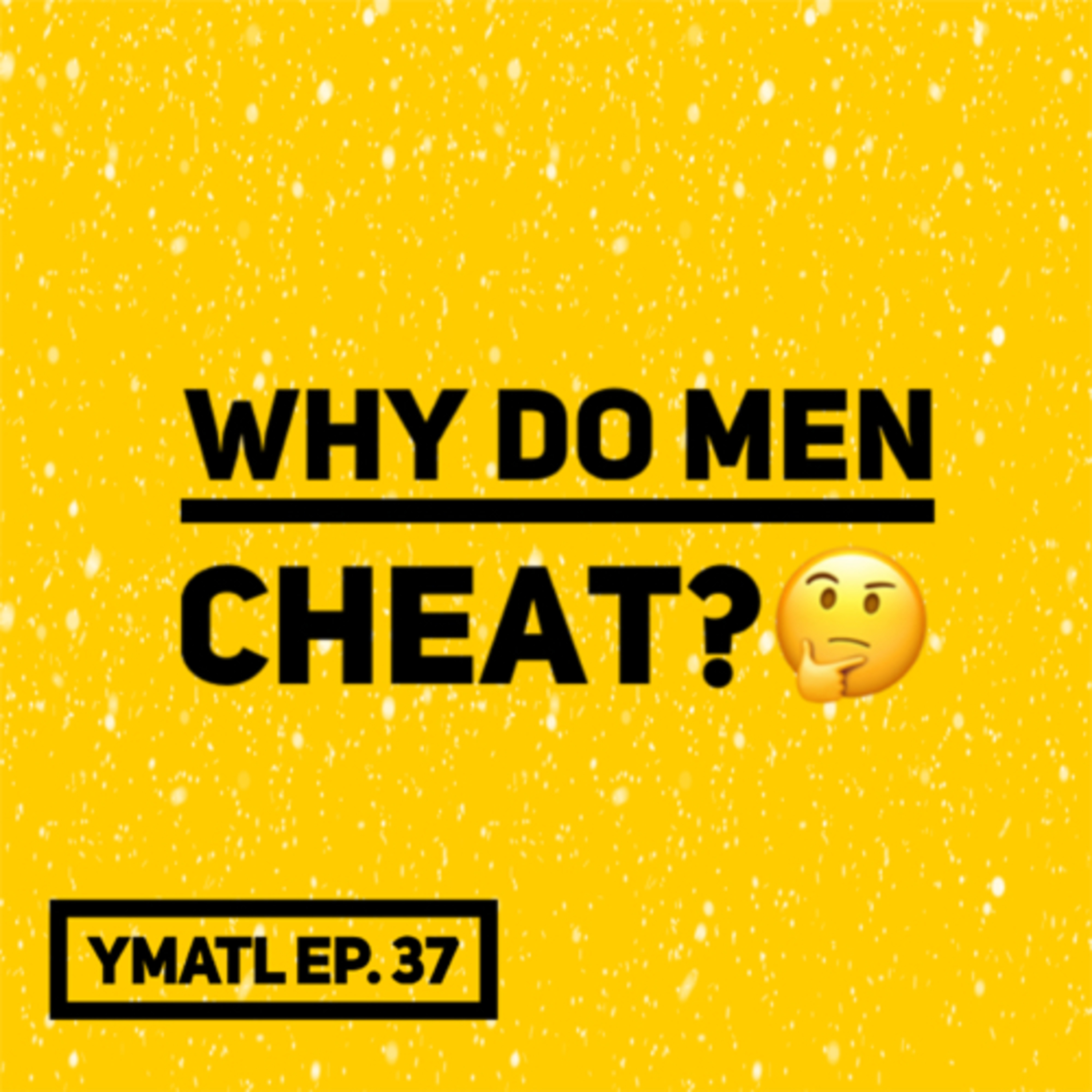 Why Do Men Cheat? - Episode 37 episode artwork