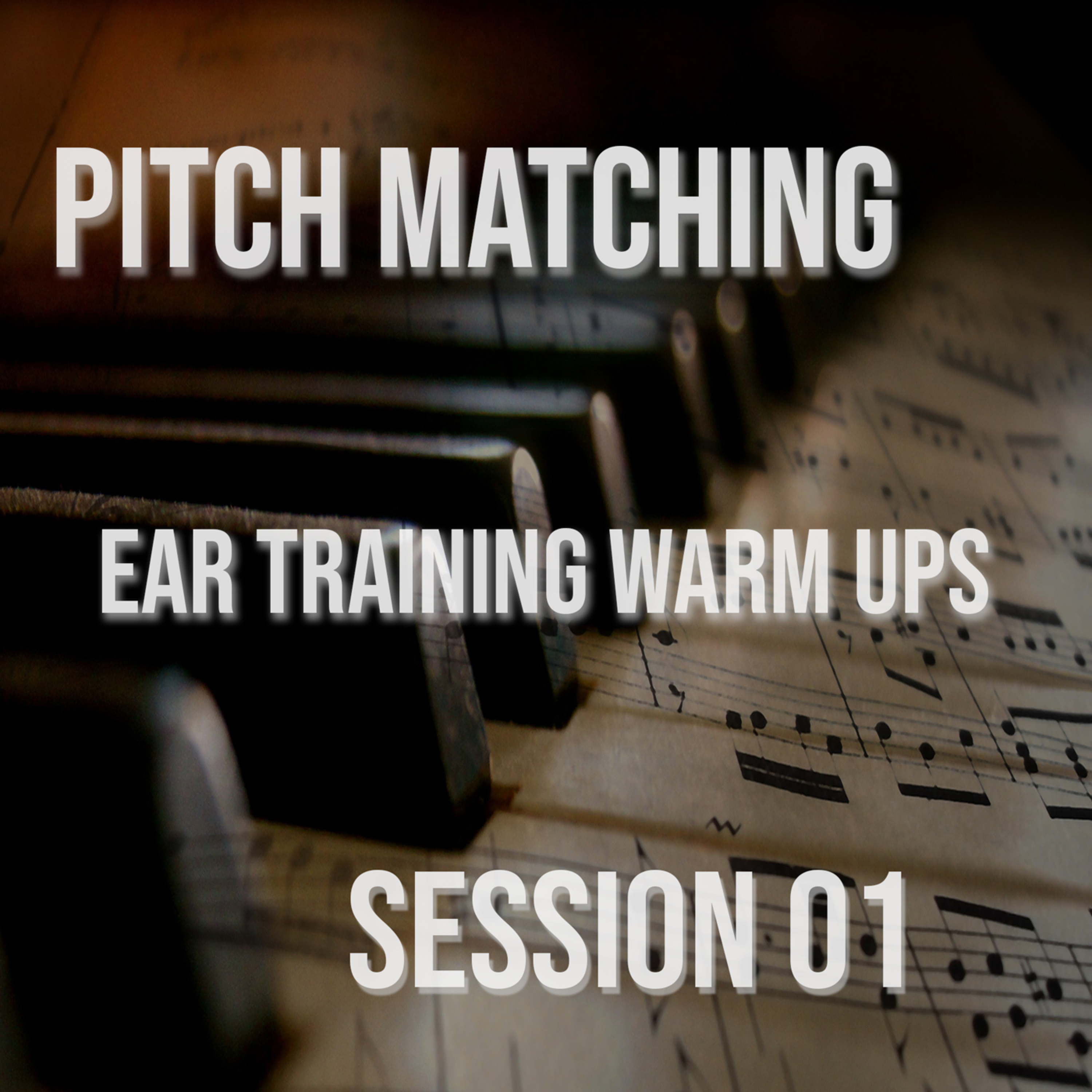 Pitch Matching, Session 01 (Ear Training) Pitch Matching, Session 01 (Ear Training)