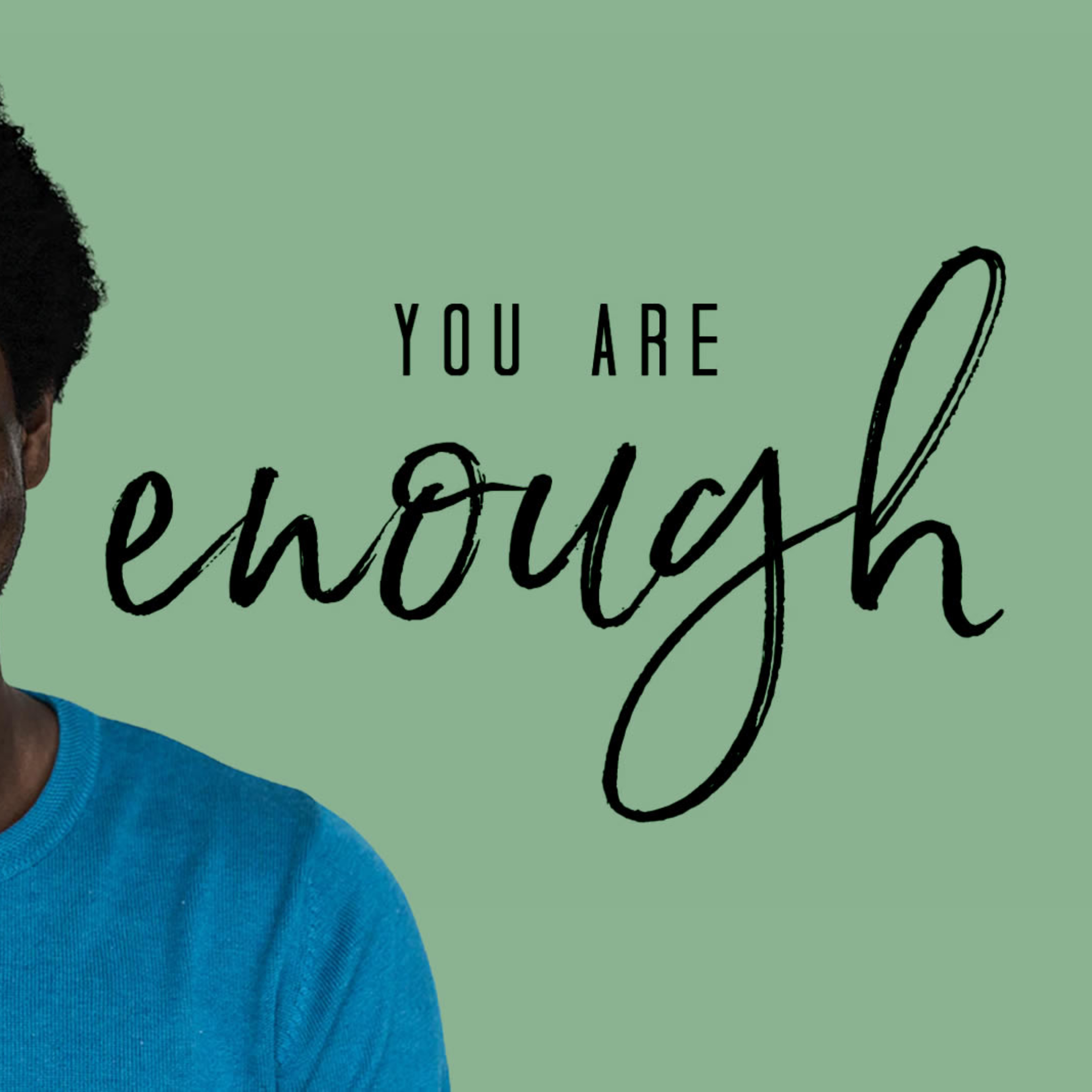 You Are Enough