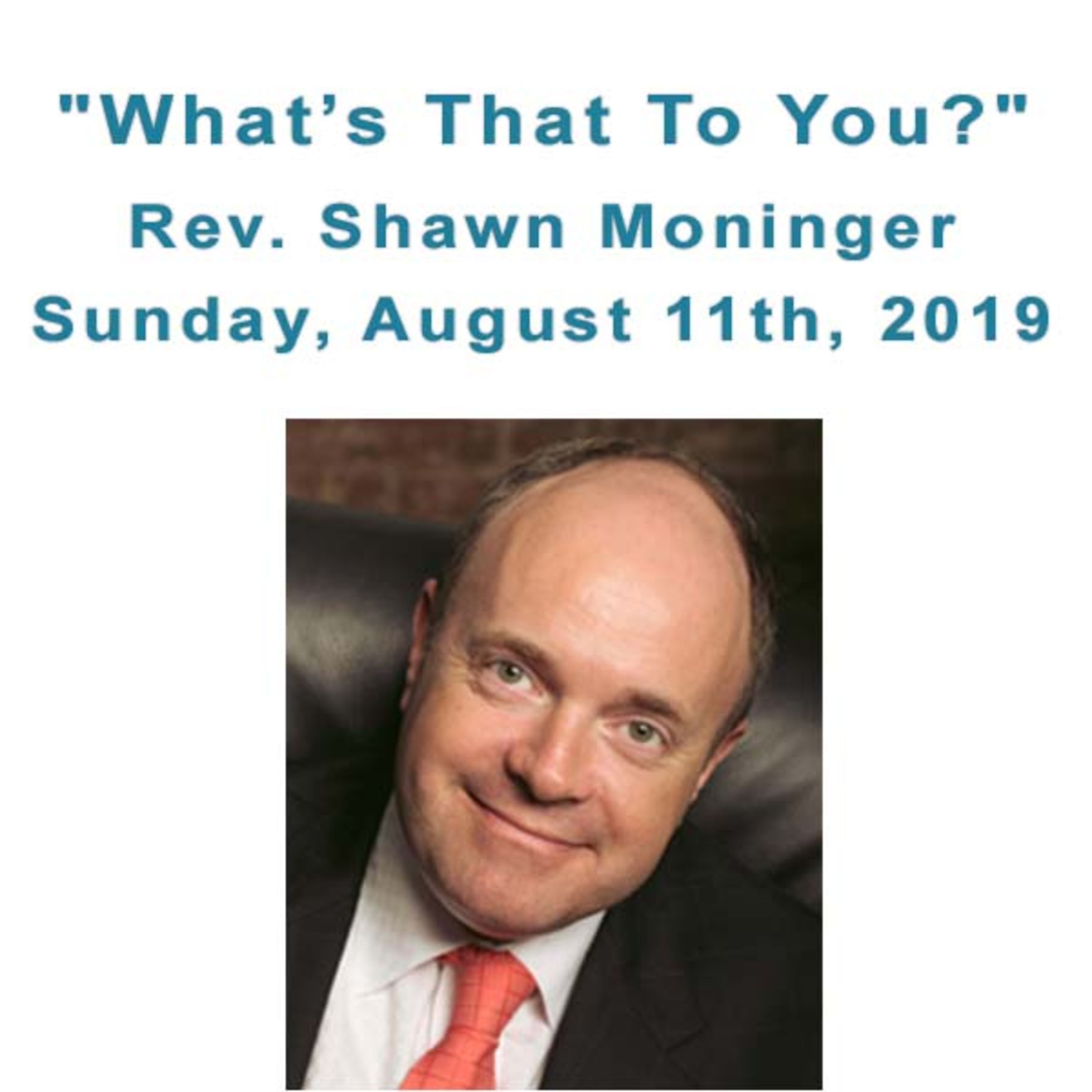 "What's That To You?" a talk by Rev. Shawn Moninger episode artwork
