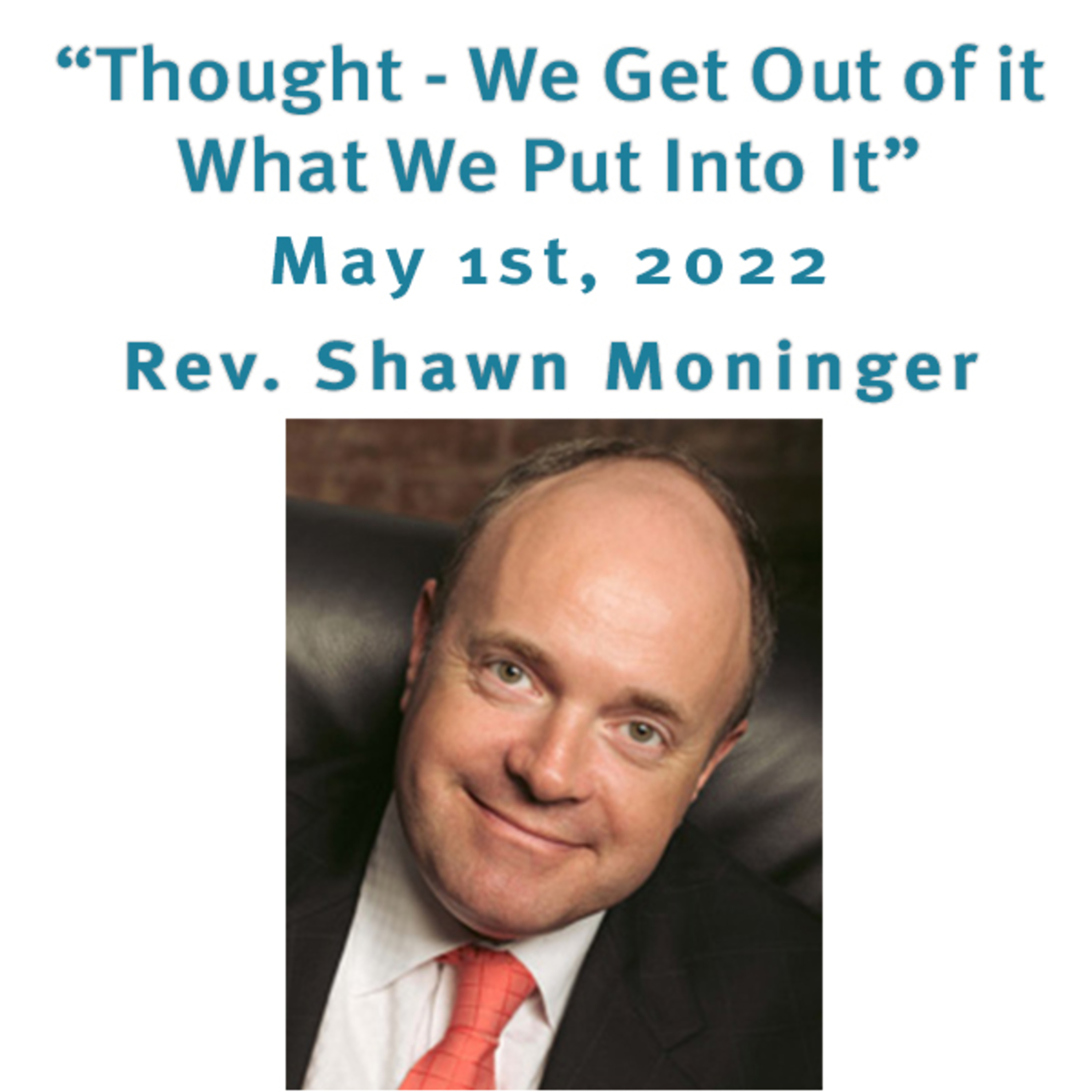 "Thought - We Get Out Of It What We Put Into It" Rev. Shawn Moninger @ Unity Center of Norwalk CT (5/01/22) episode artwork