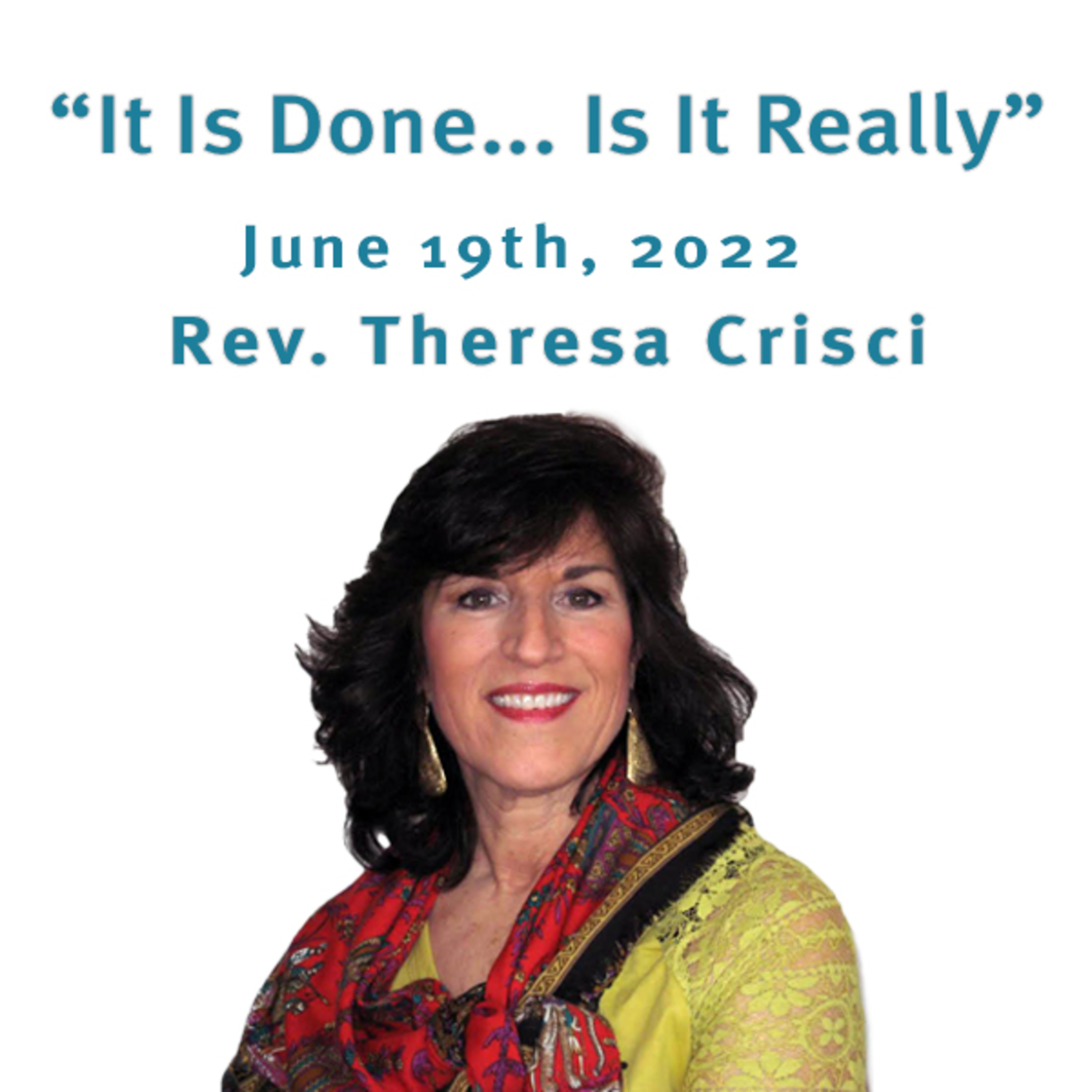 "It Is Done... Is It Really" Rev. Theresa Crisci @ Unity Center of Norwalk CT (6/19/22) episode artwork