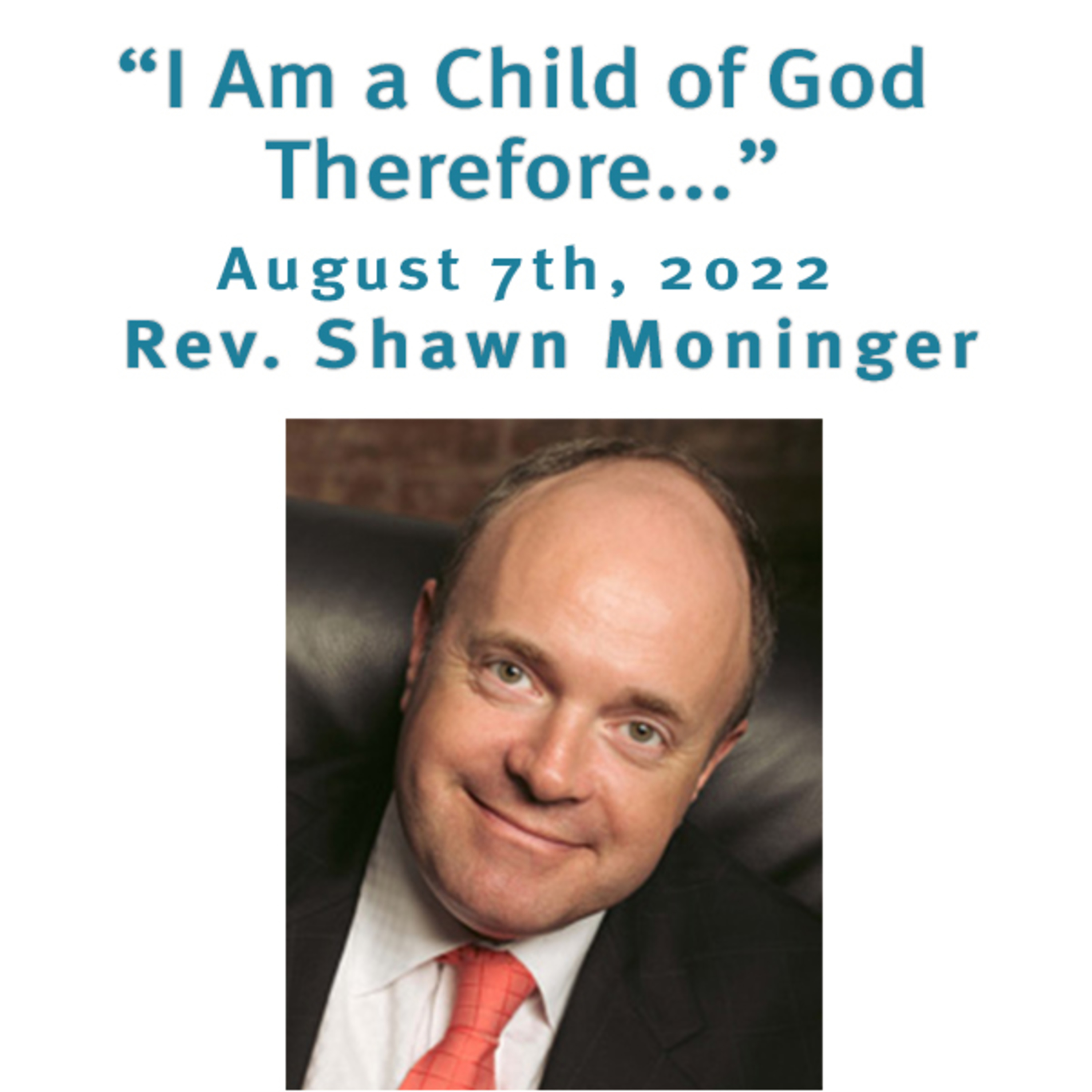 "I Am a Child of God Therefore..." Rev. Shawn Moninger @ Unity Center of Norwalk CT (8/7/22) episode artwork
