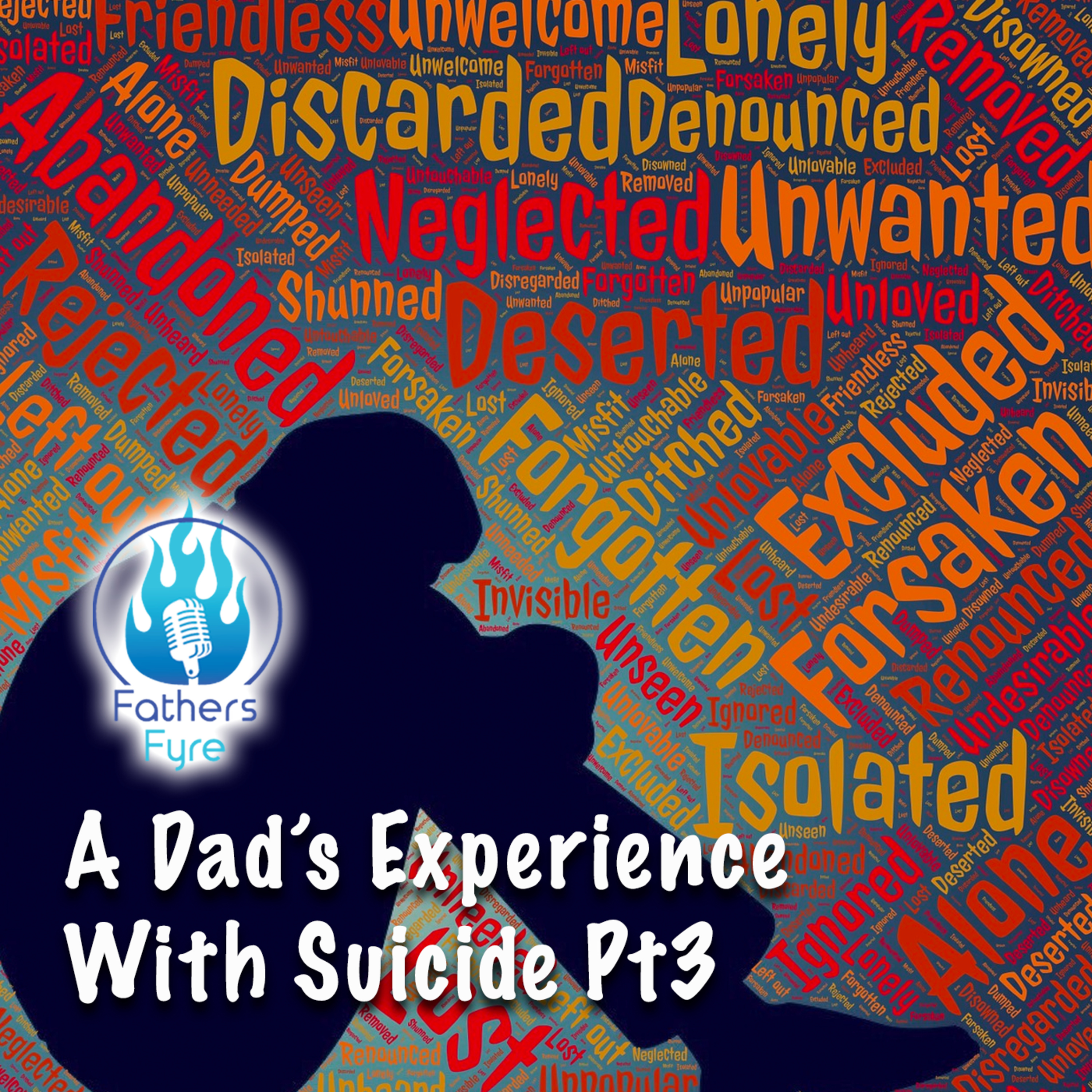 95. A Dad's Experience with Suicide - Pt 3