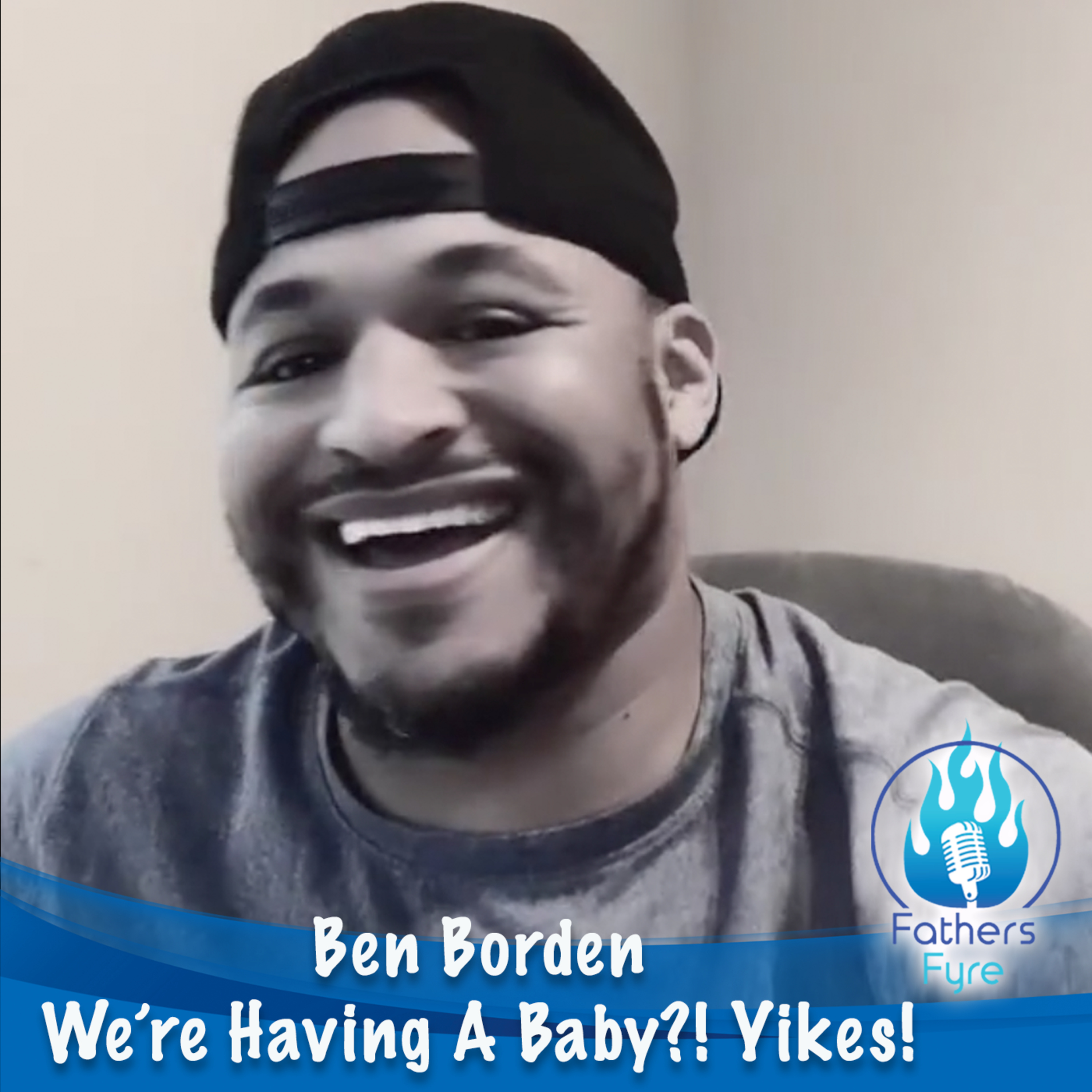 101 - We’re Having A Baby! Time To Step and Be a Man! - Ben Borden episode artwork