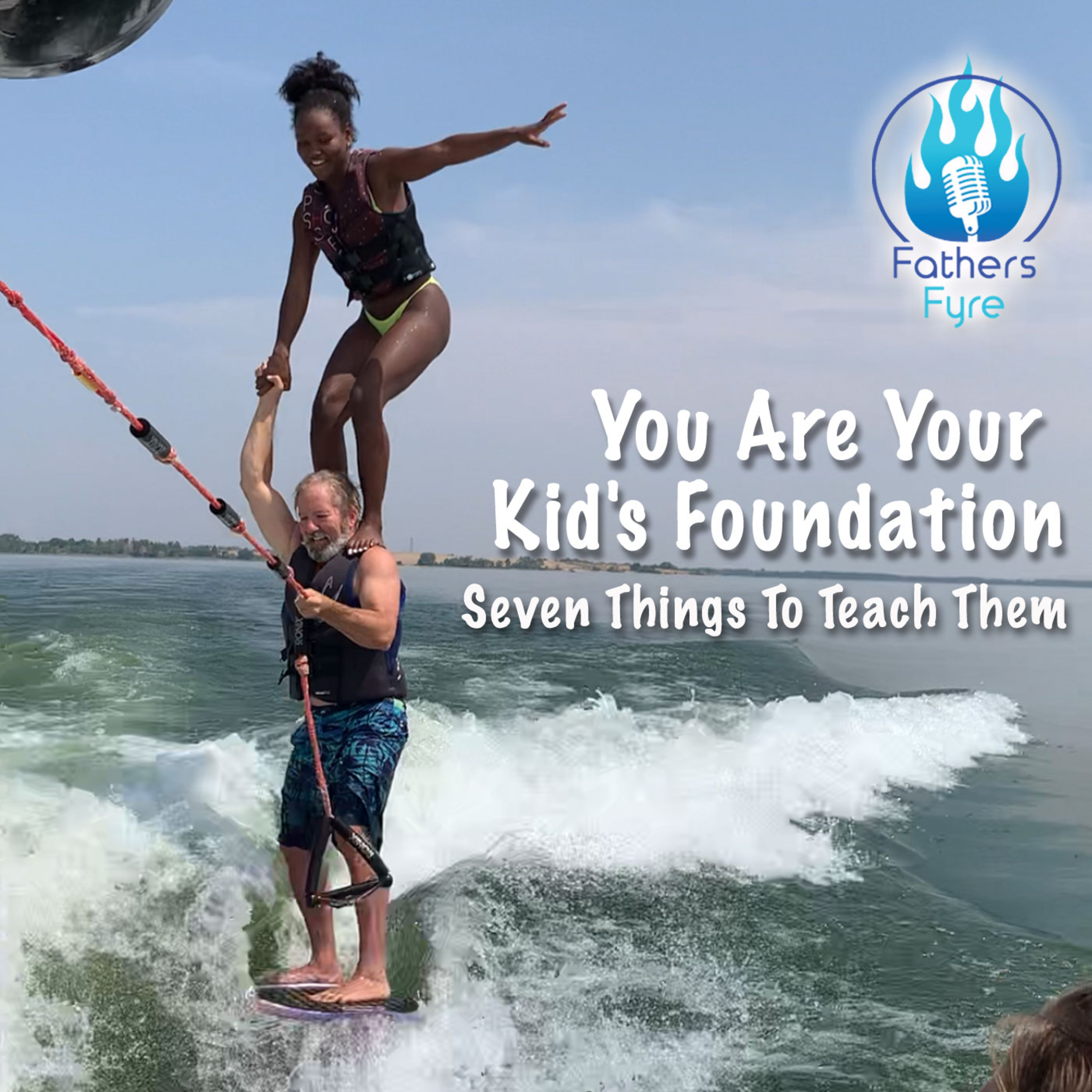 141 - You Are Your Kid's Foundation - 7 Things To Teach Them episode artwork