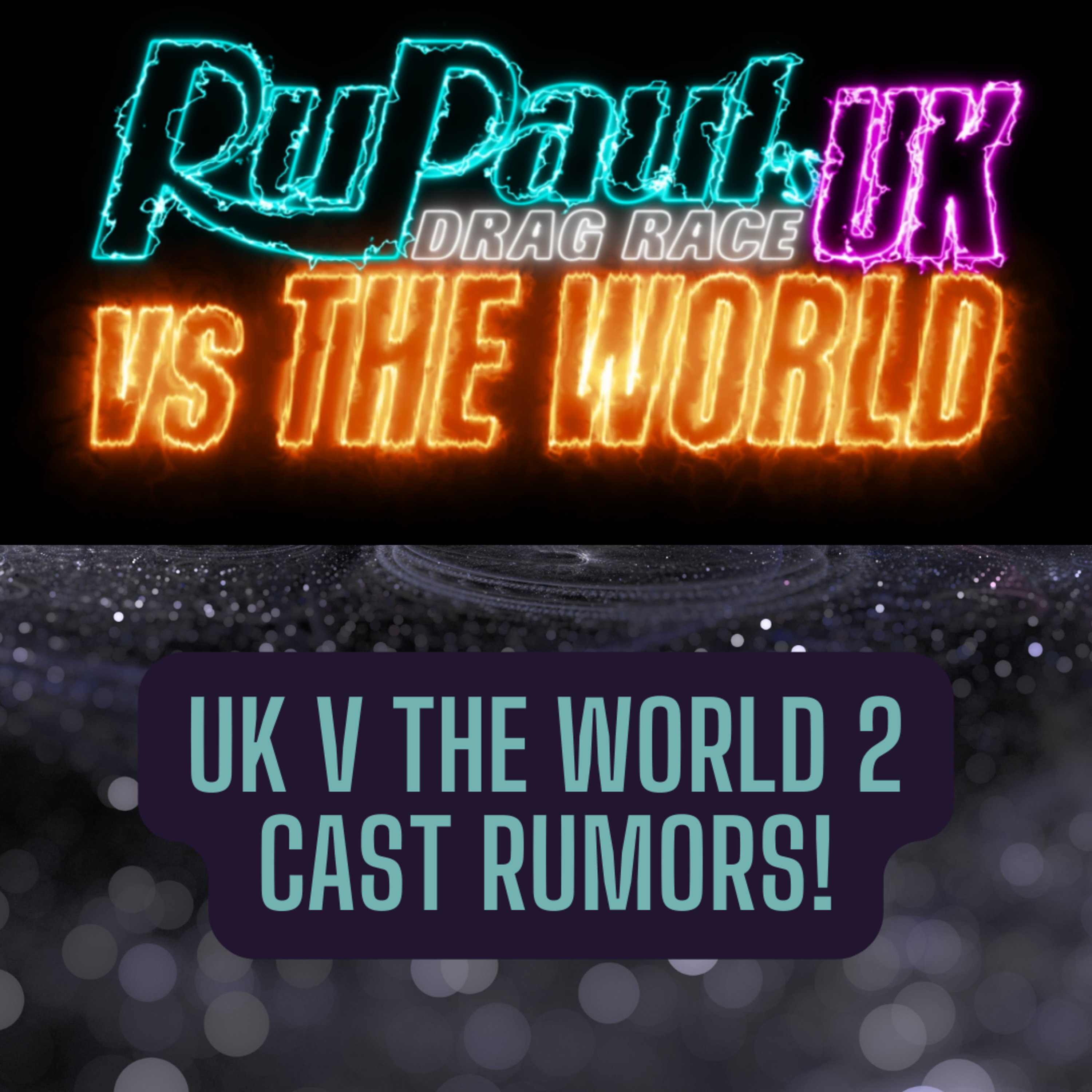 The Tea on UK v The World Season 2 Cast Rumors! | The CUP 🍵
