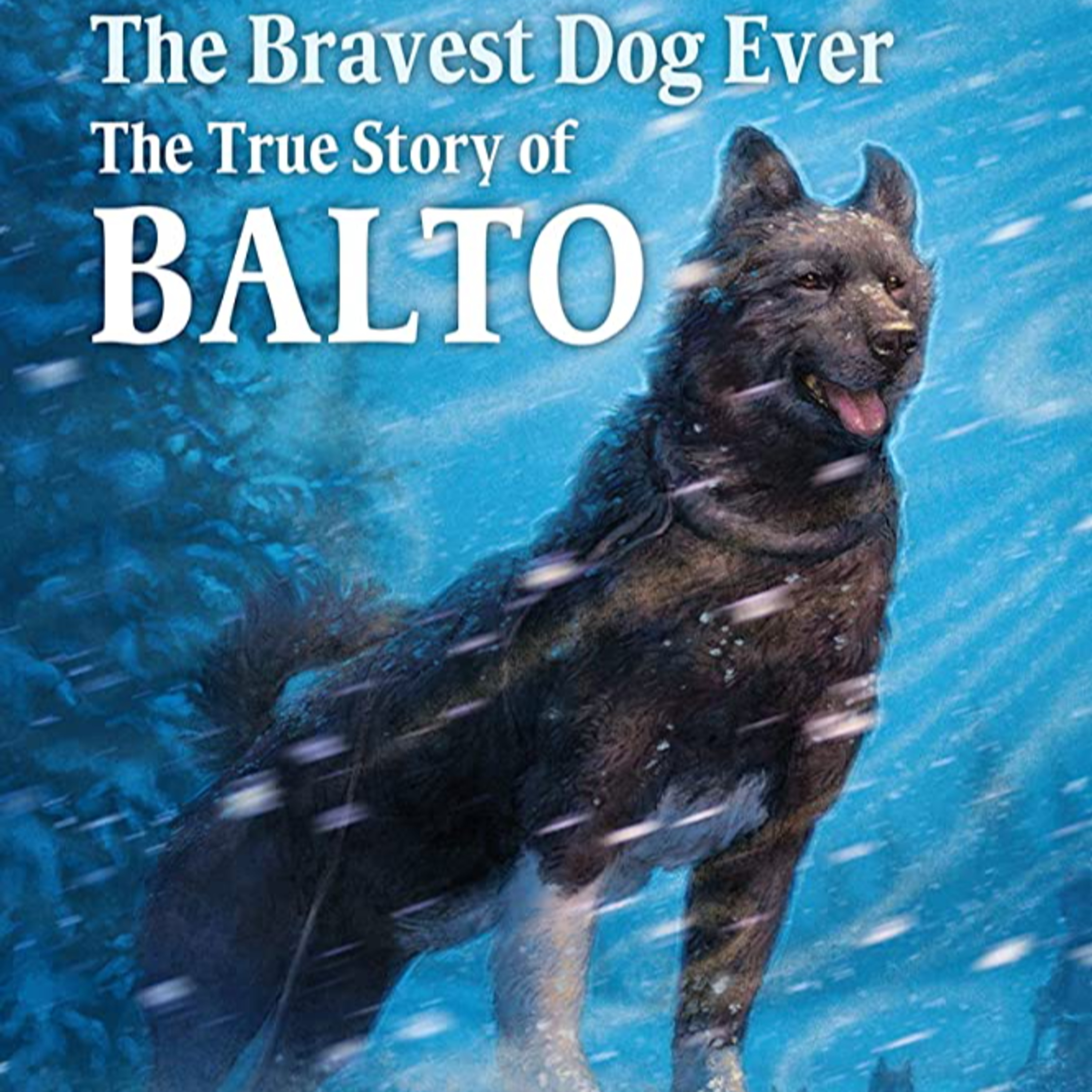 The Bravest Dog Ever: The True Story of Balto by Nathalie Standiford and Donald Cook (Illustrator)  episode artwork