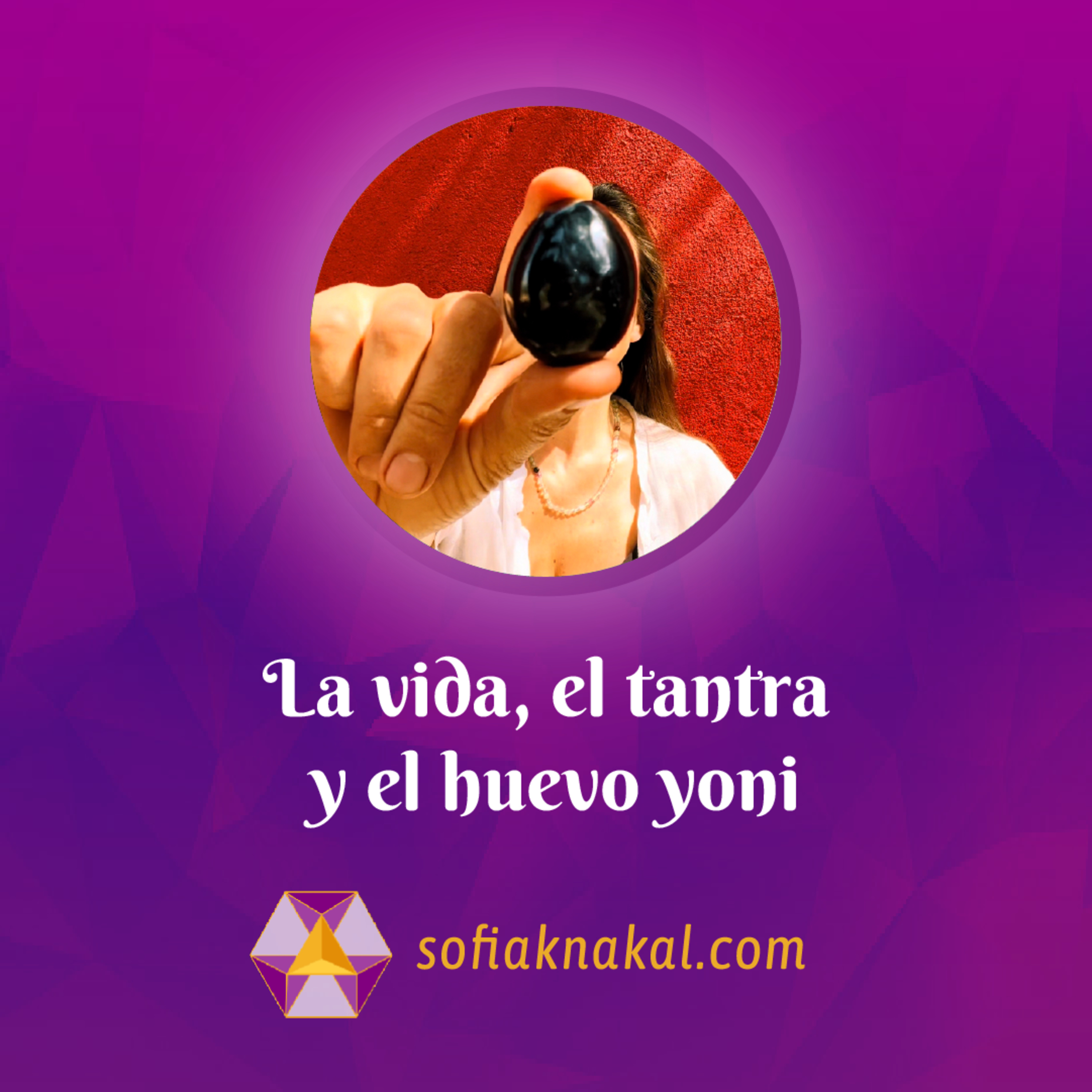 Sofia Knakal - Psicóloga especialista en Huevos Yoni, Cristaloterapia y Terapia Floral.