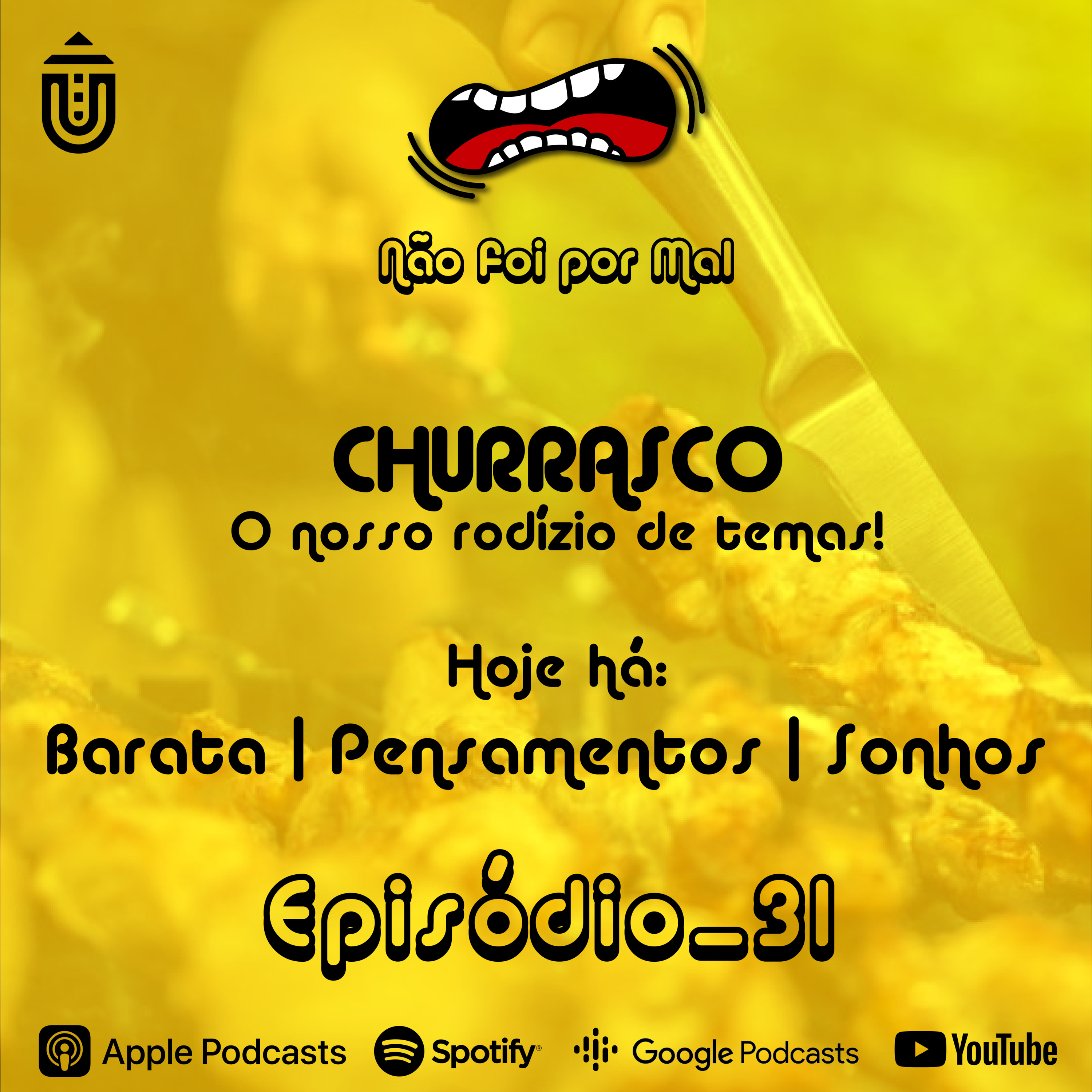 Churrasco: Hoje Há… Barata, Pensamentos e Sonhos - Não Foi Por Mal #31