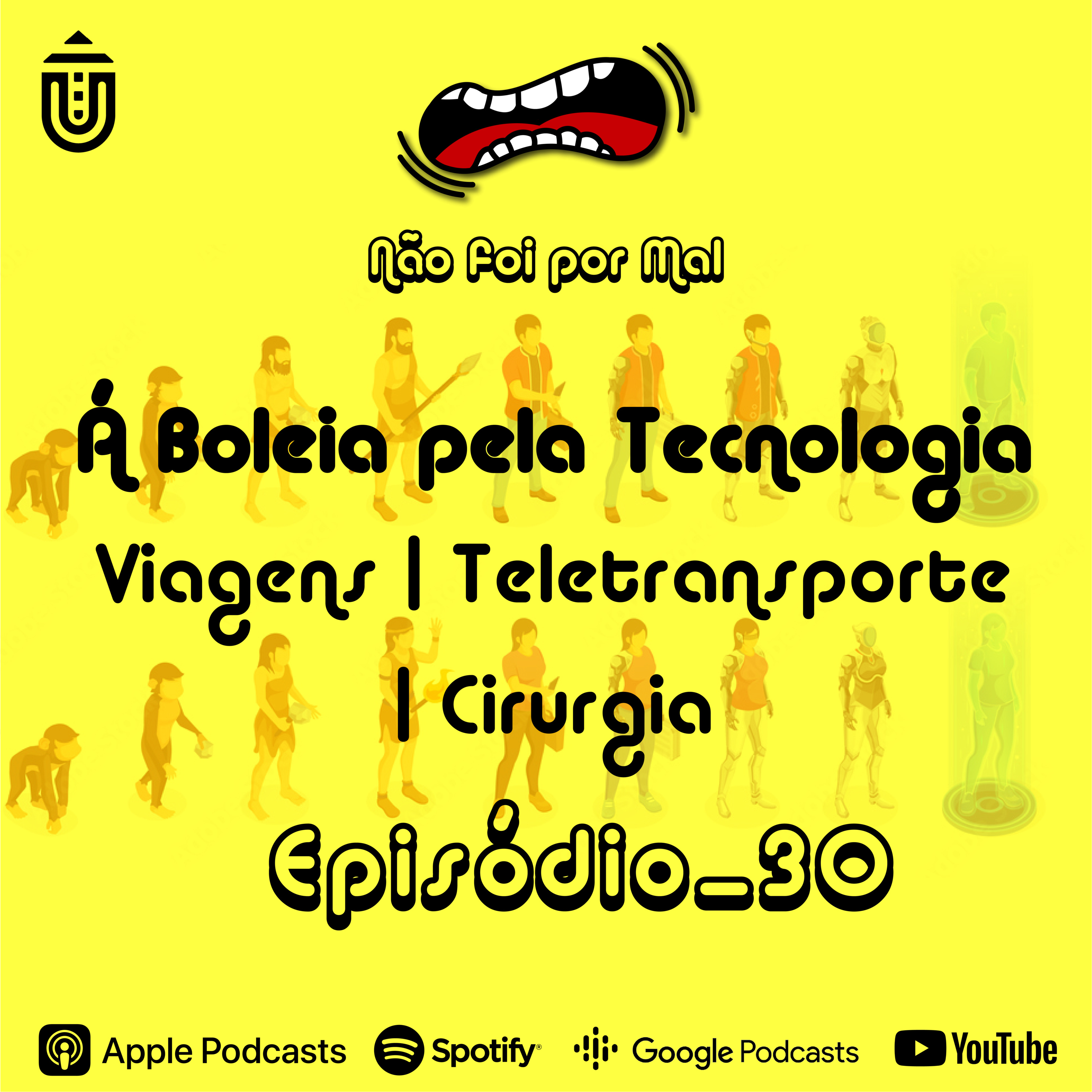 Á Boleia pela Tecnologia, Viagens, Teletransporte e Cirurgia - Não Foi Por Mal #30 episode artwork