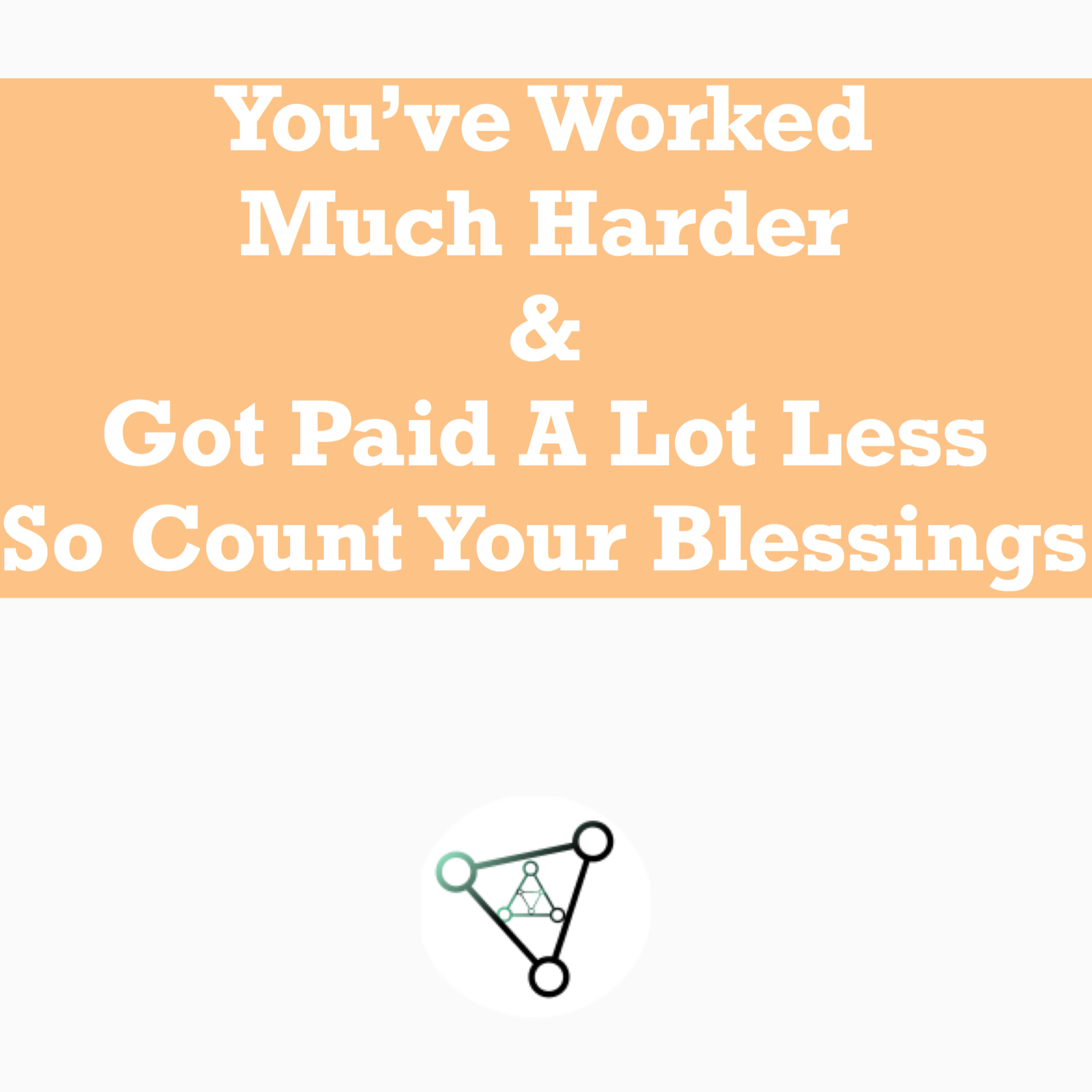 Ep. 3 - You’ve done worse job and been paid way less so count your blessings episode artwork