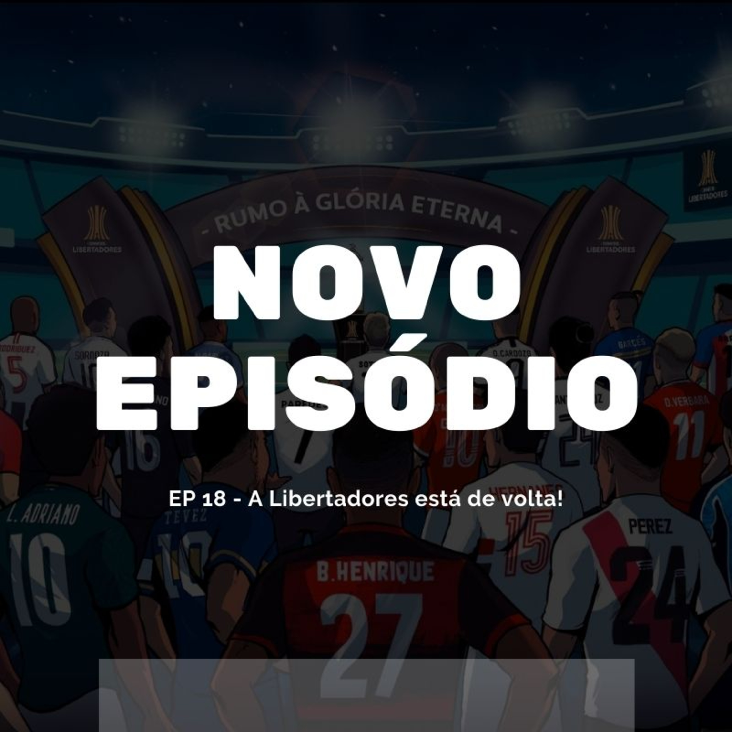 Episódio 18 - A Libertadores está de volta!