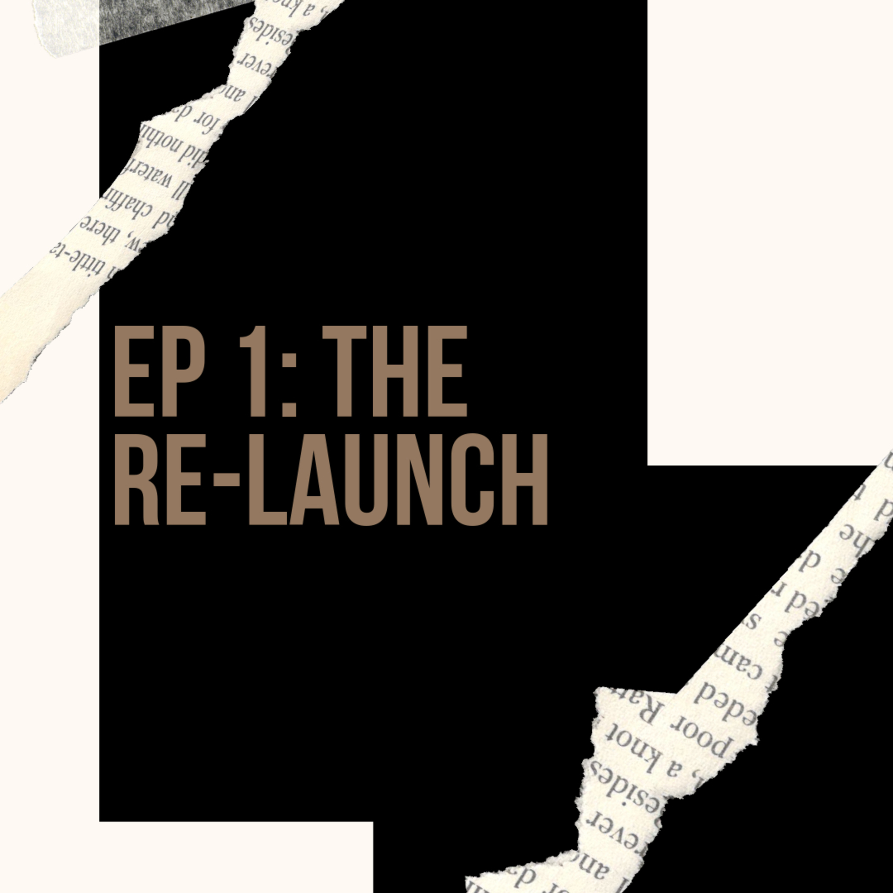 EP 1: The Re-launch