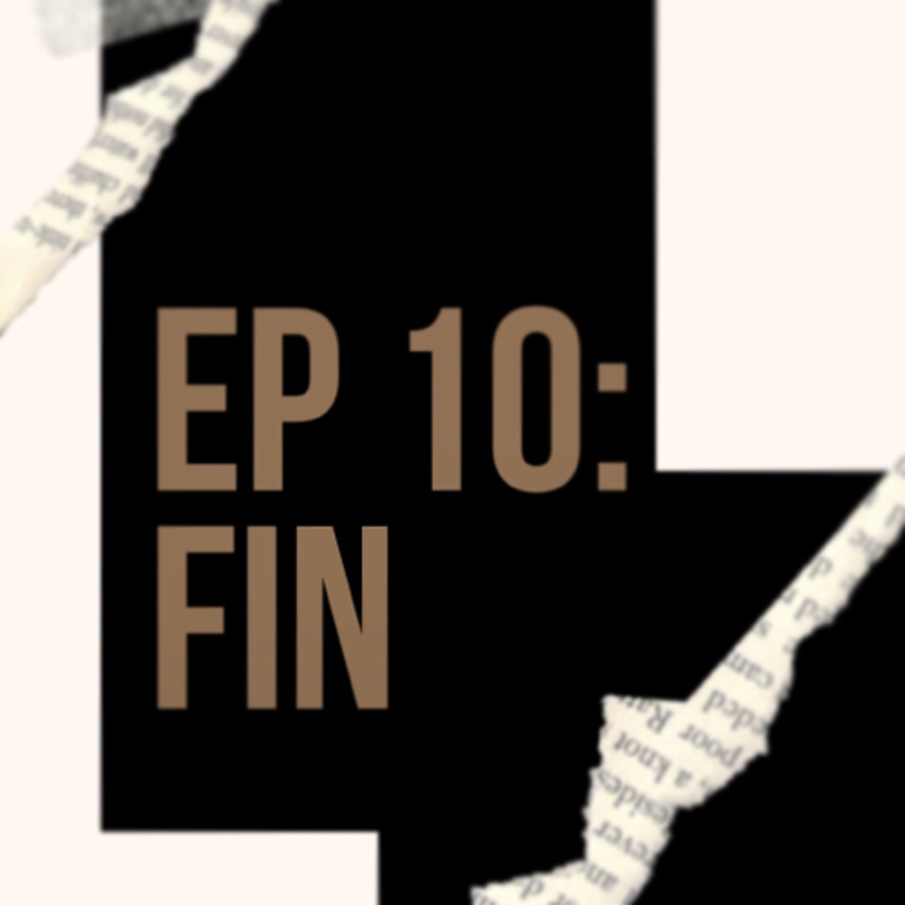 EP 10: FIN
