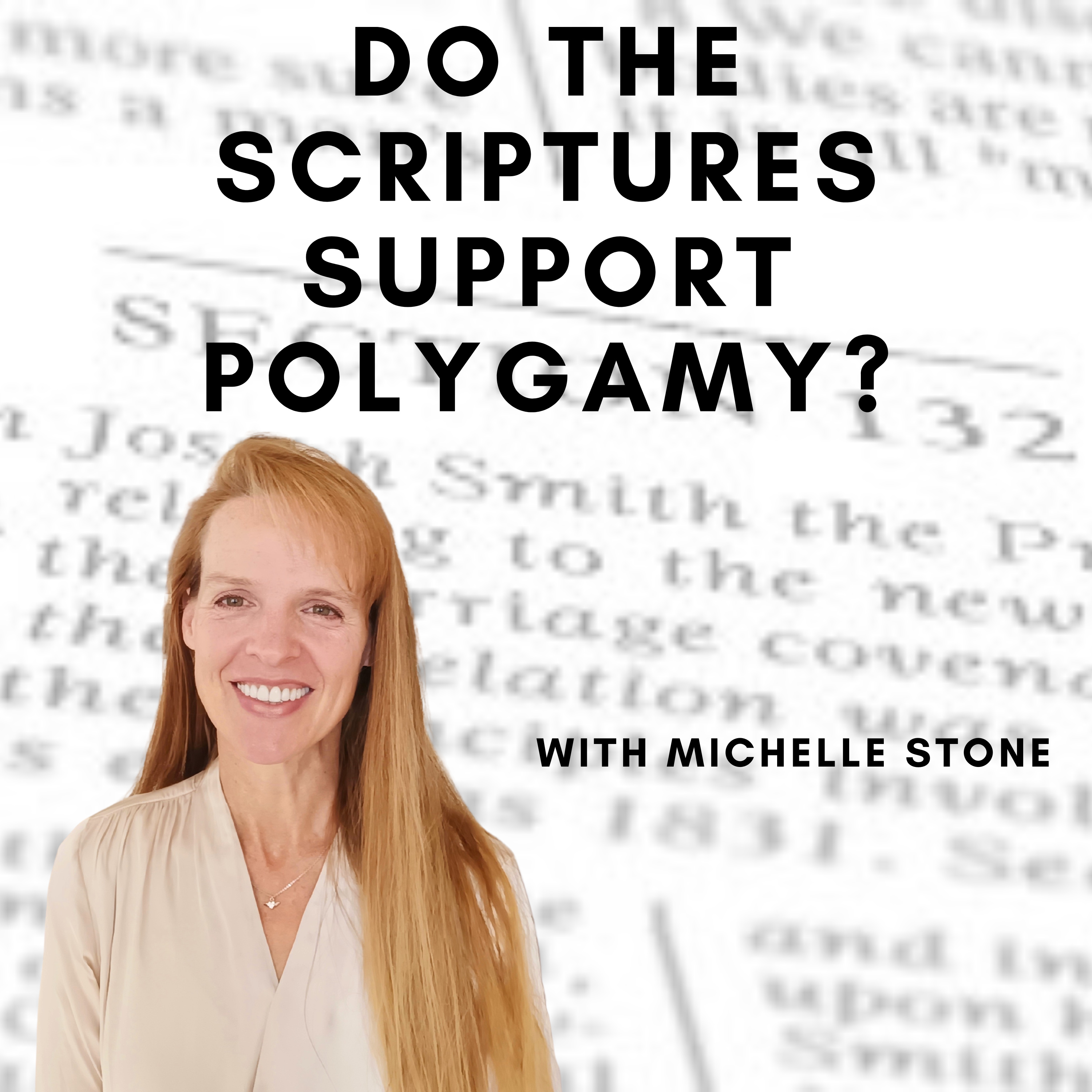 Does LDS Scripture Support Polygamy? - With Michelle Stone of "132 Problems: Revisiting Mormon Polygamy"