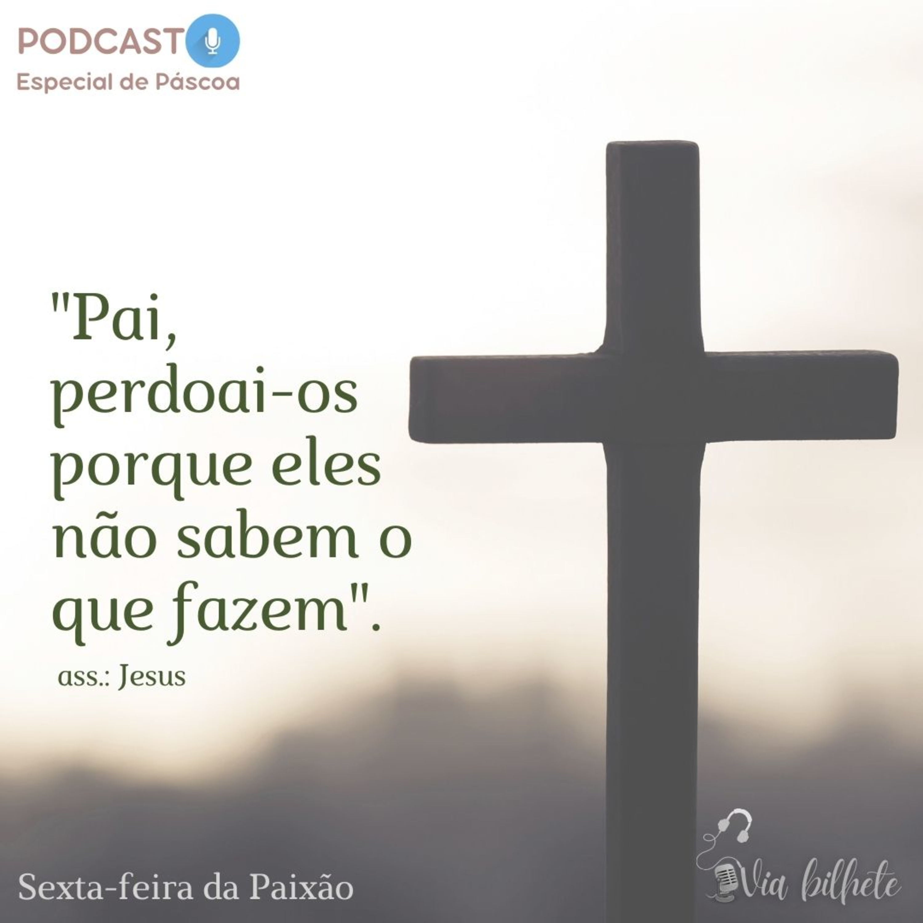#6 "Pai, perdoai-os porque eles não sabem o que fazem"ass.Jesus - Ep.45/47 Sexta-feira Santa  episode artwork