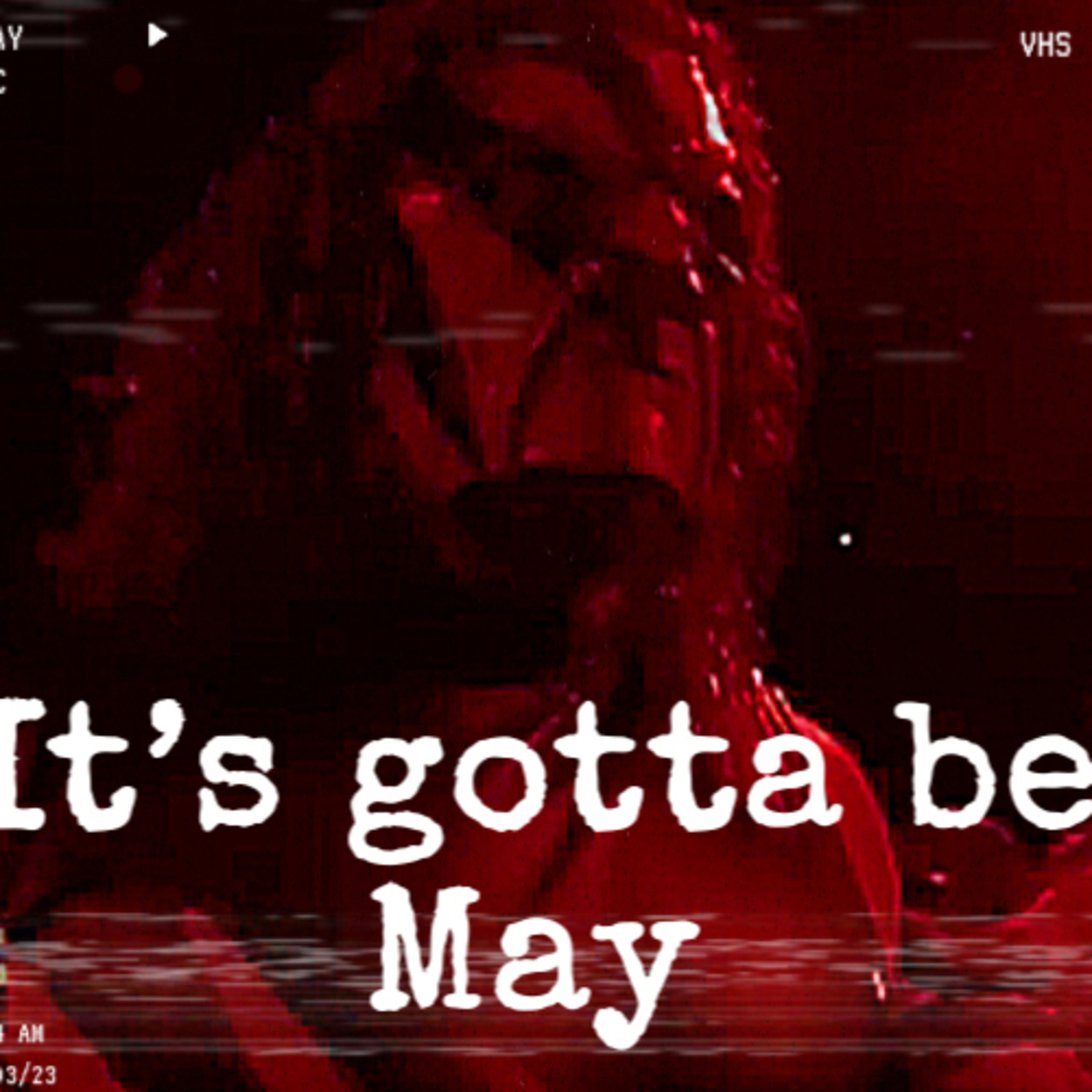 TBM: It’s Gotta Be May episode artwork