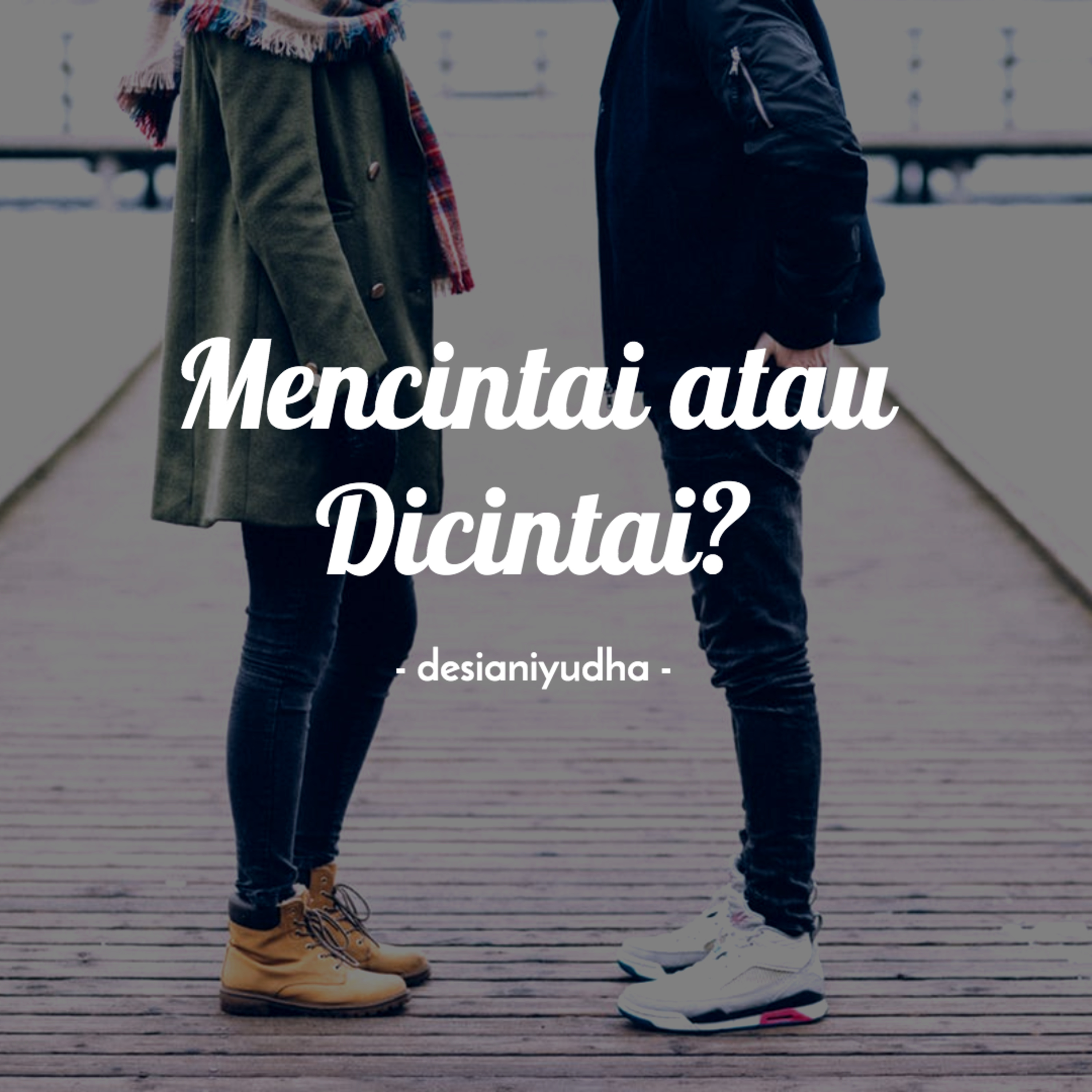 Episode 1 - Mencintai Atau Dicintai?